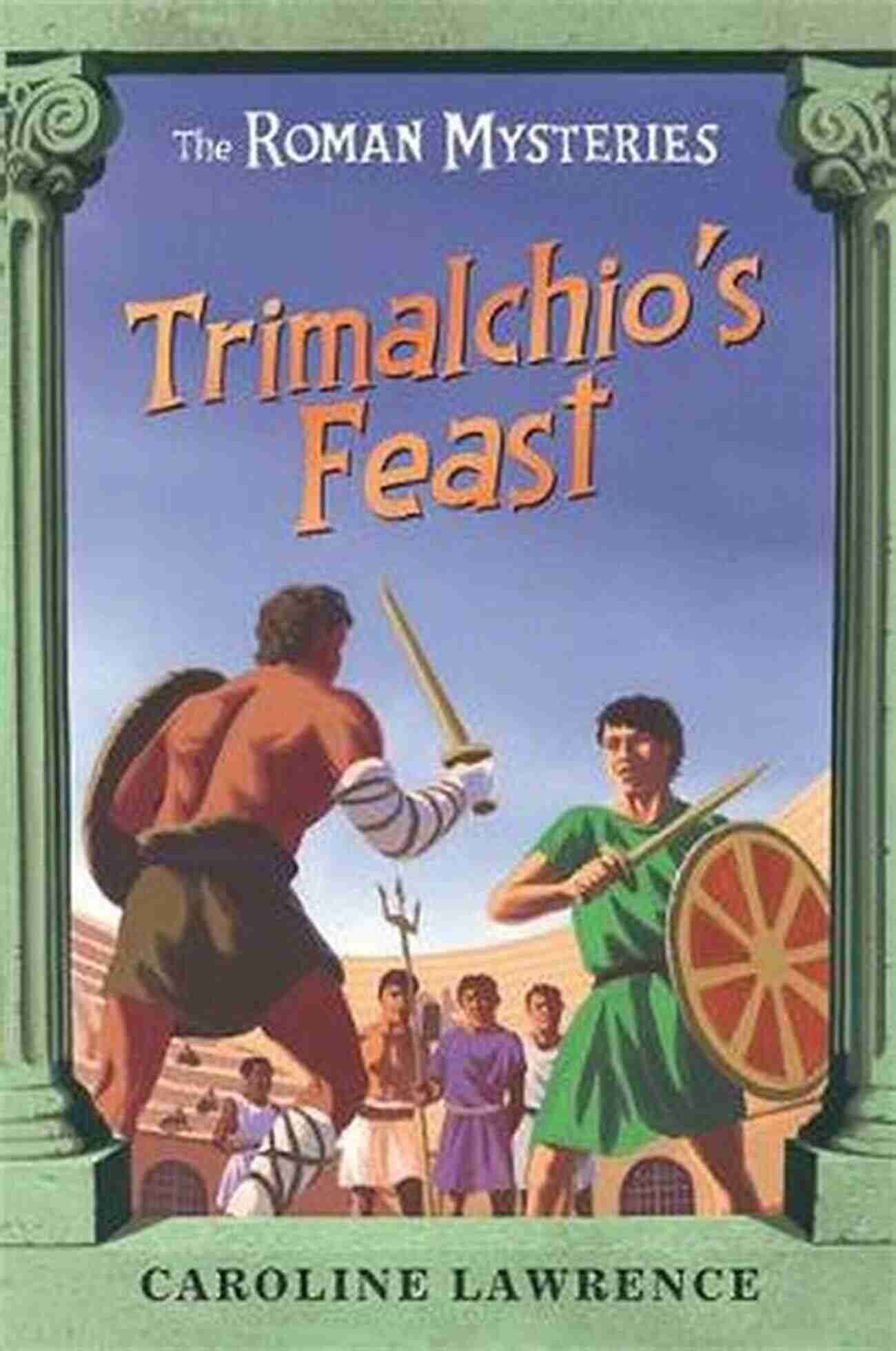 A Roman Street Trimalchio S Feast And Other Mini Mysteries (The Roman Mysteries 1)