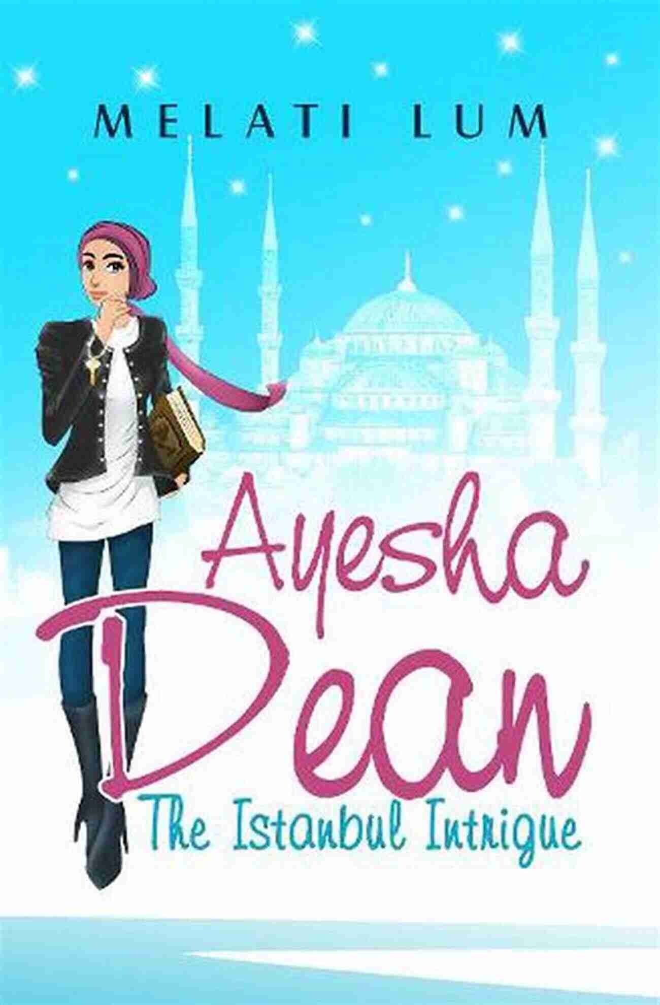 Ayesha Dean The Istanbul Intrigue Ayesha Dean Mysteries Ayesha Dean The Istanbul Intrigue (Ayesha Dean Mysteries)