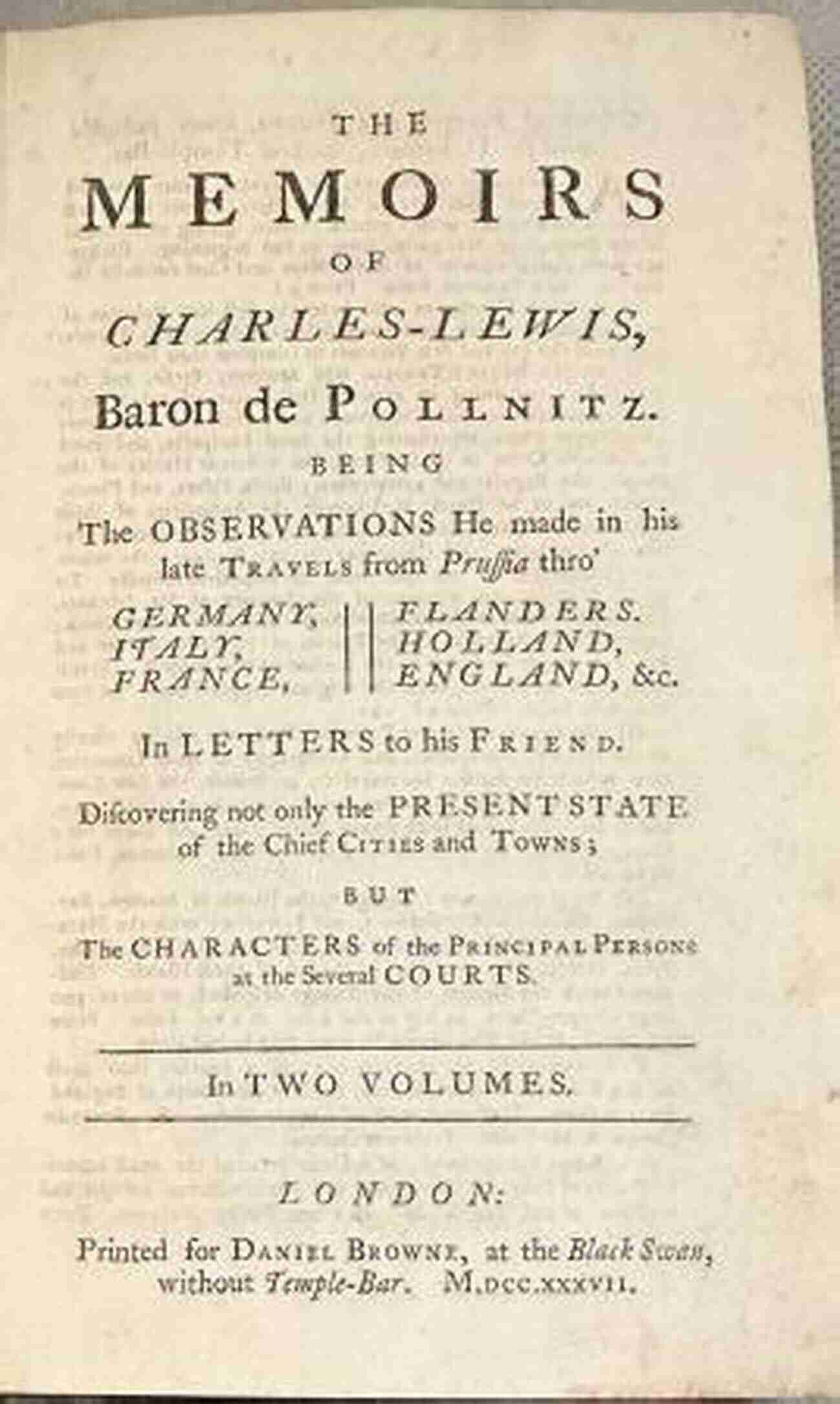 Baroque Palace The Memoirs Of Charles Lewis Baron De Pollnitz: Being The Observations He Made In His Late Travels From Prussia Thro Germany Italy France Flanders Not Only The Present State Of T Volume 4