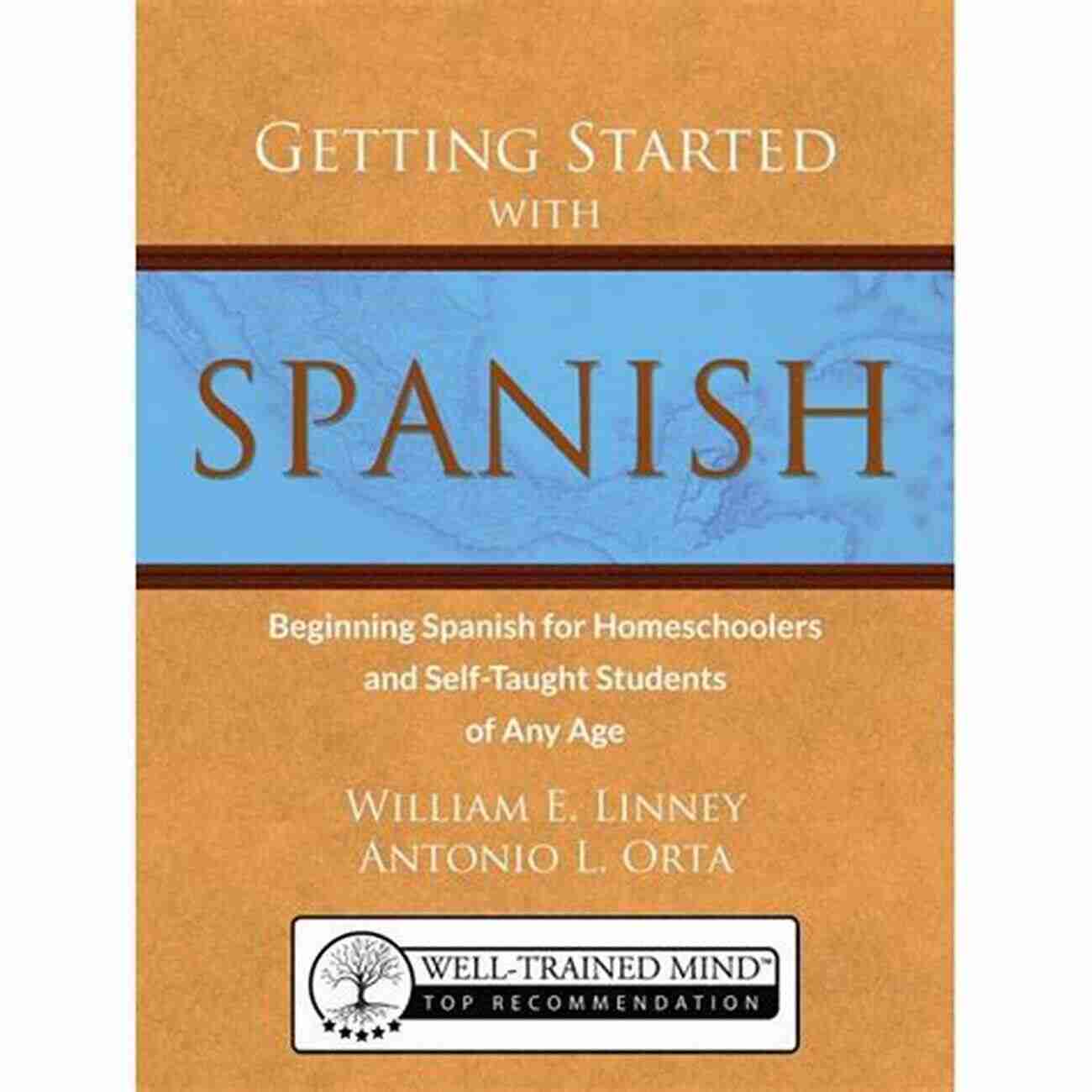 Beginning Spanish Classes For Homeschoolers And Self Taught Students Getting Started With Spanish: Beginning Spanish For Homeschoolers And Self Taught Students Of Any Age