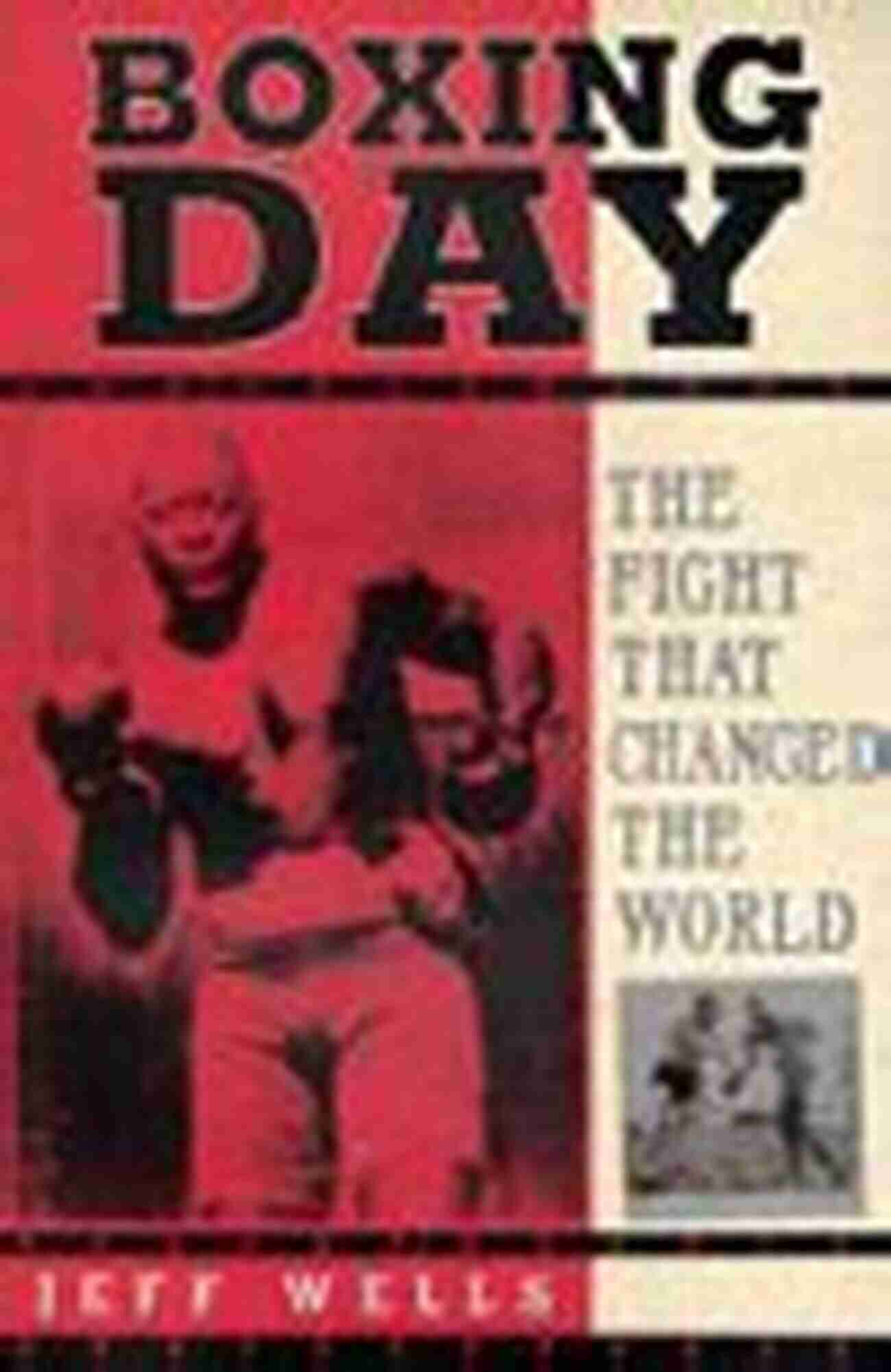 Boxing Day The Fight That Changed The World Boxing Day: The Fight That Changed The World