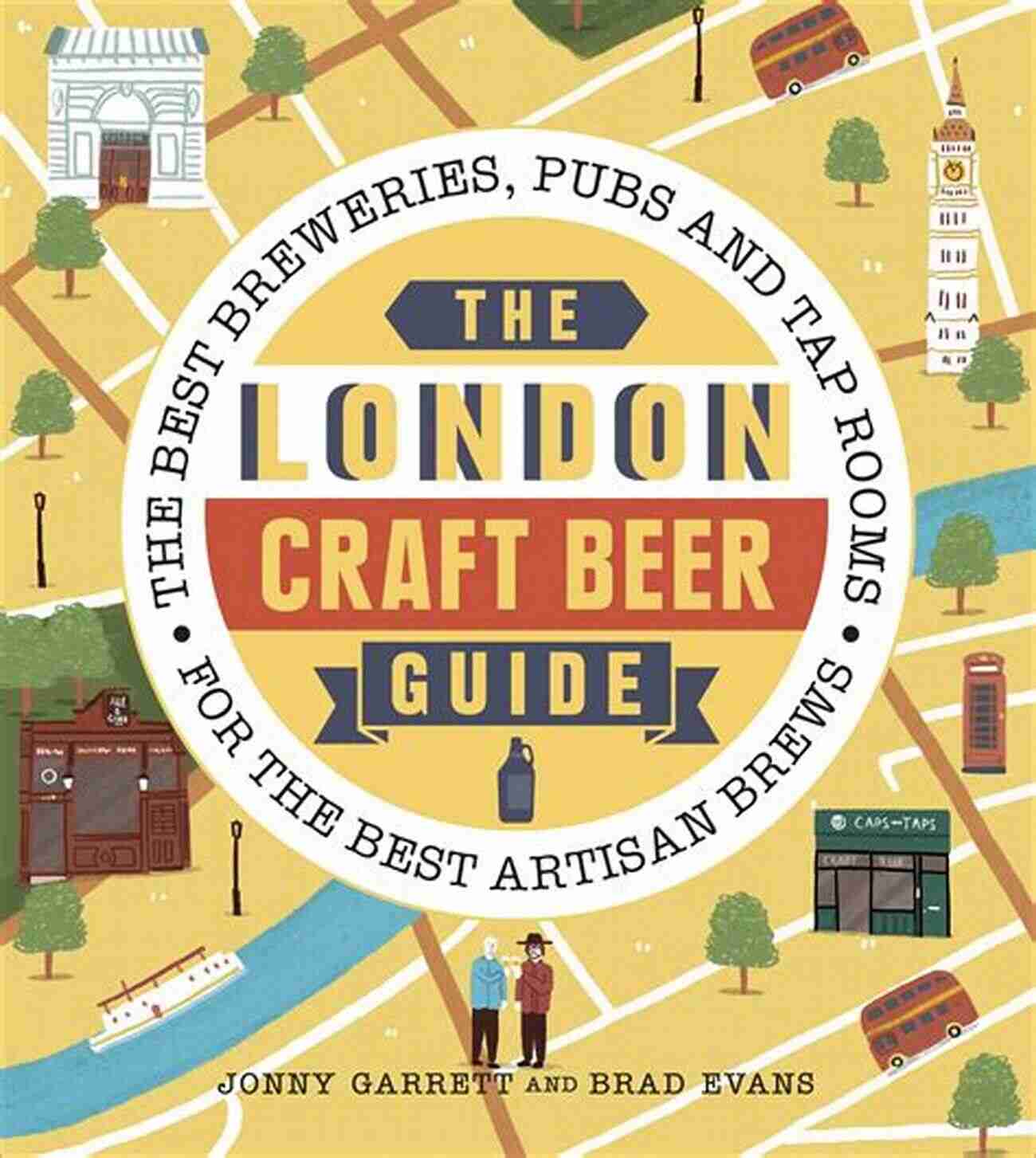 Bubbles Brew House The London Craft Beer Guide: The Best Breweries Pubs And Tap Rooms For The Best Artisan Brews