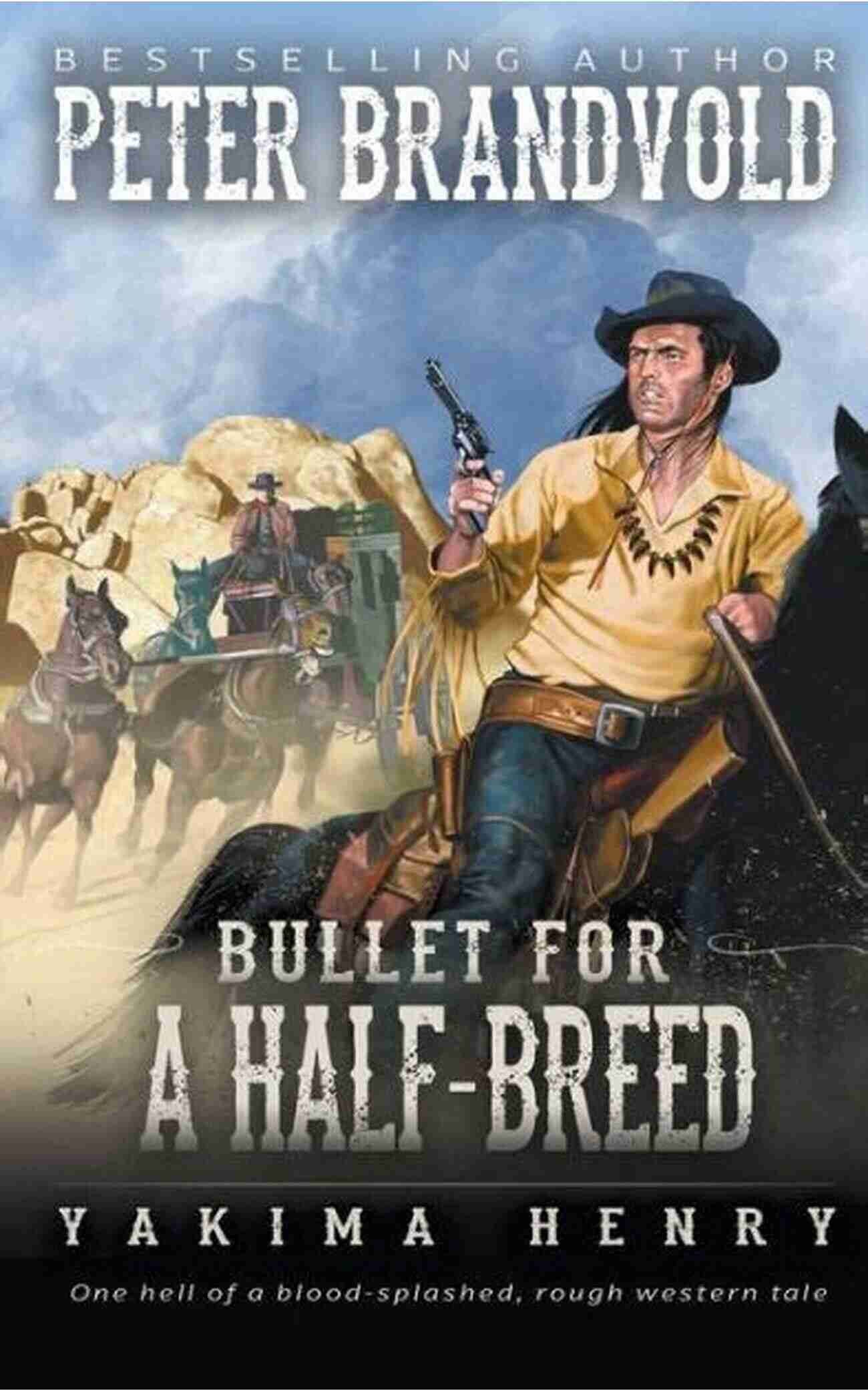 Bullet For Half Breed Band Bullet For A Half Breed: A Western Fiction Classic (Yakima Henry 7)