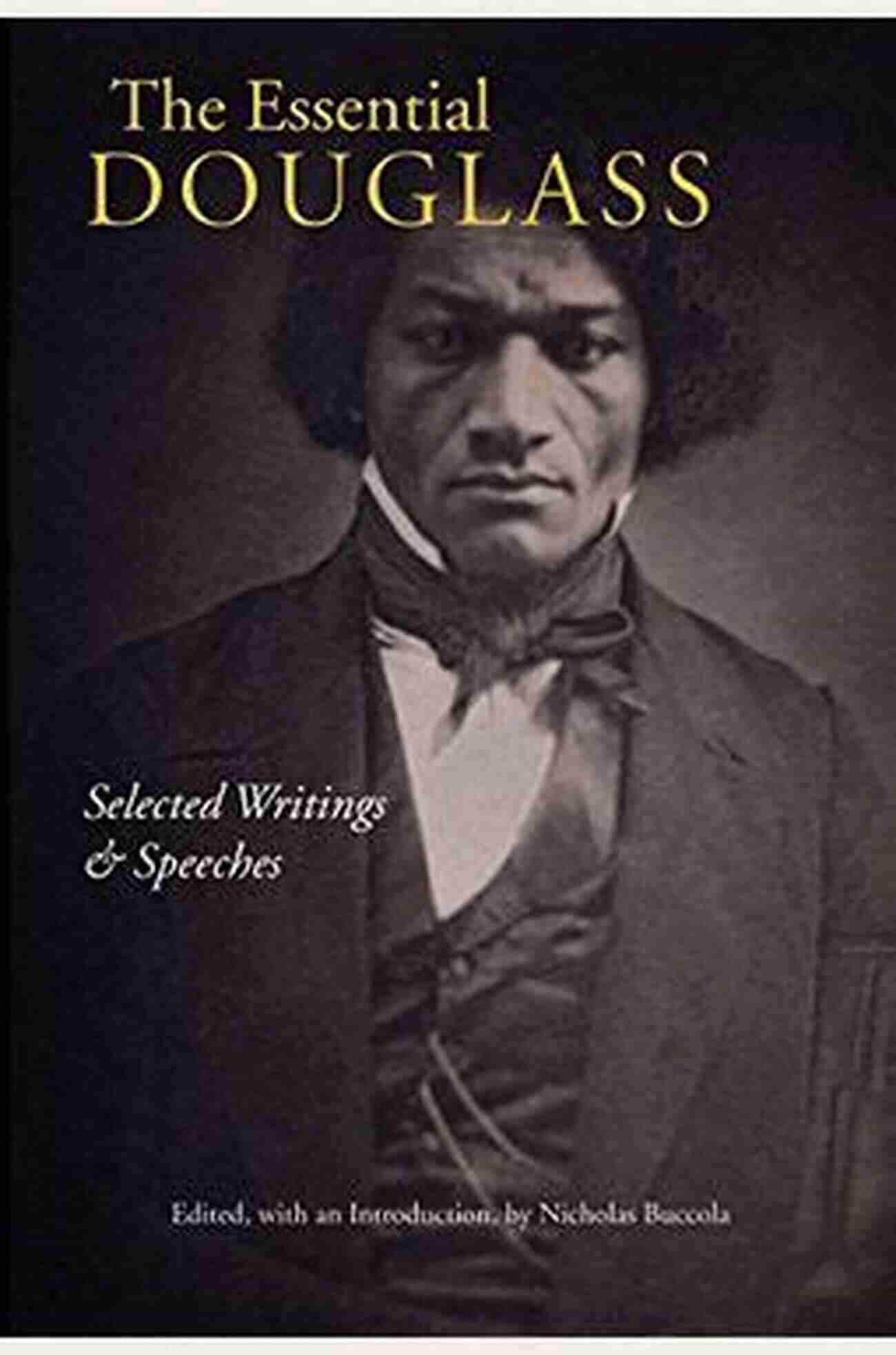 Buy The Essential Douglass Now! The Essential Douglass: Selected Writings And Speeches