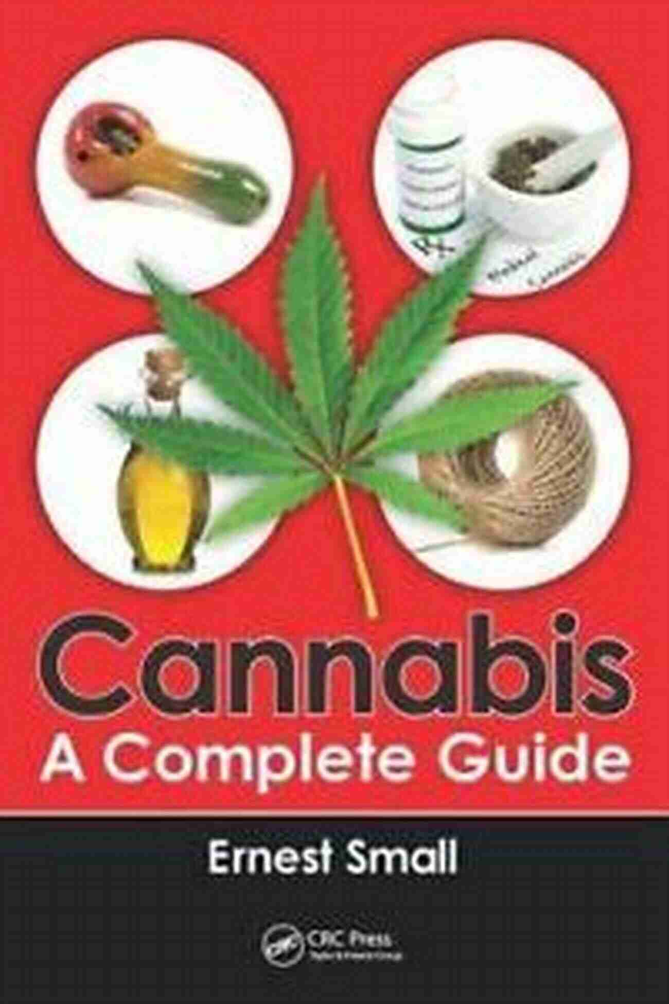 Cannabis Plantation Cannabis: A Complete Guide Ernest Small