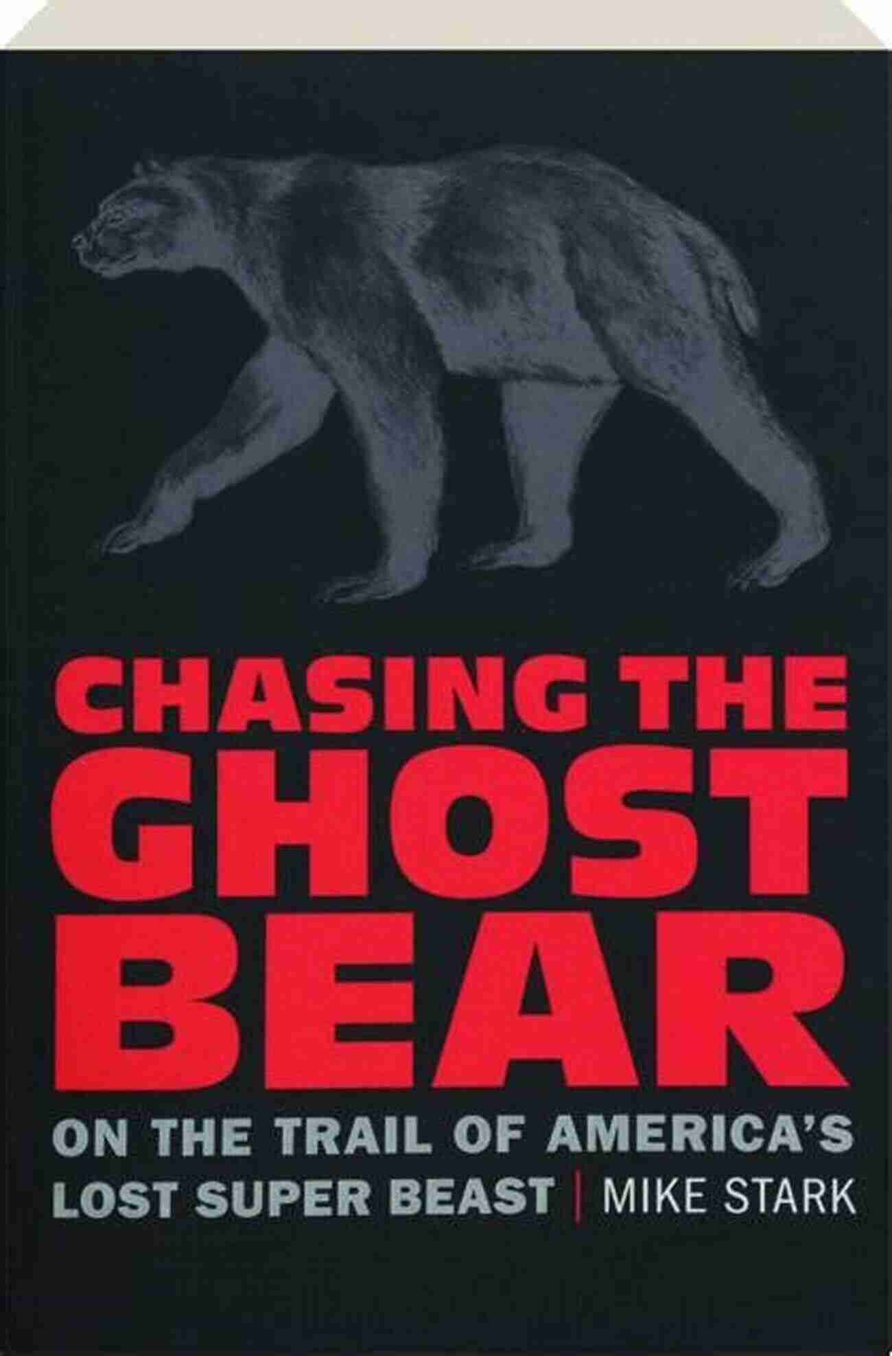 Chasing The Ghost Bear An Unforgettable Wildlife Encounter In The Boreal Forest Chasing The Ghost Bear: On The Trail Of America S Lost Super Beast