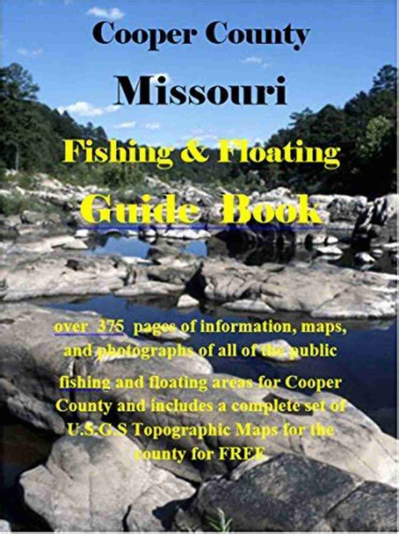 Cooper County Missouri Fishing Floating Guide Book Cooper County Missouri Fishing Floating Guide Book: Complete Fishing And Floating Information For Cooper County Missouri (Missouri Fishing Floating Guide Books)