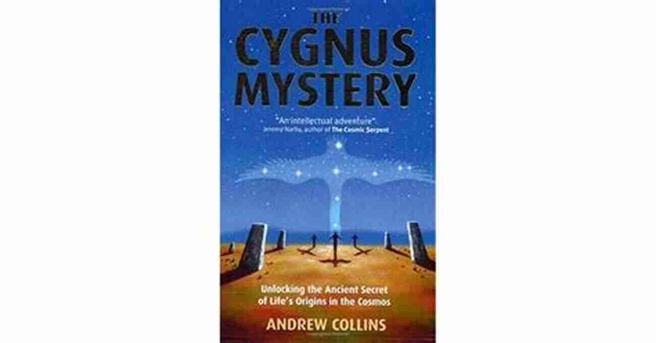 Cosmos The Cygnus Mystery: Unlocking The Ancient Secret Of Life S Origins In The Cosmos