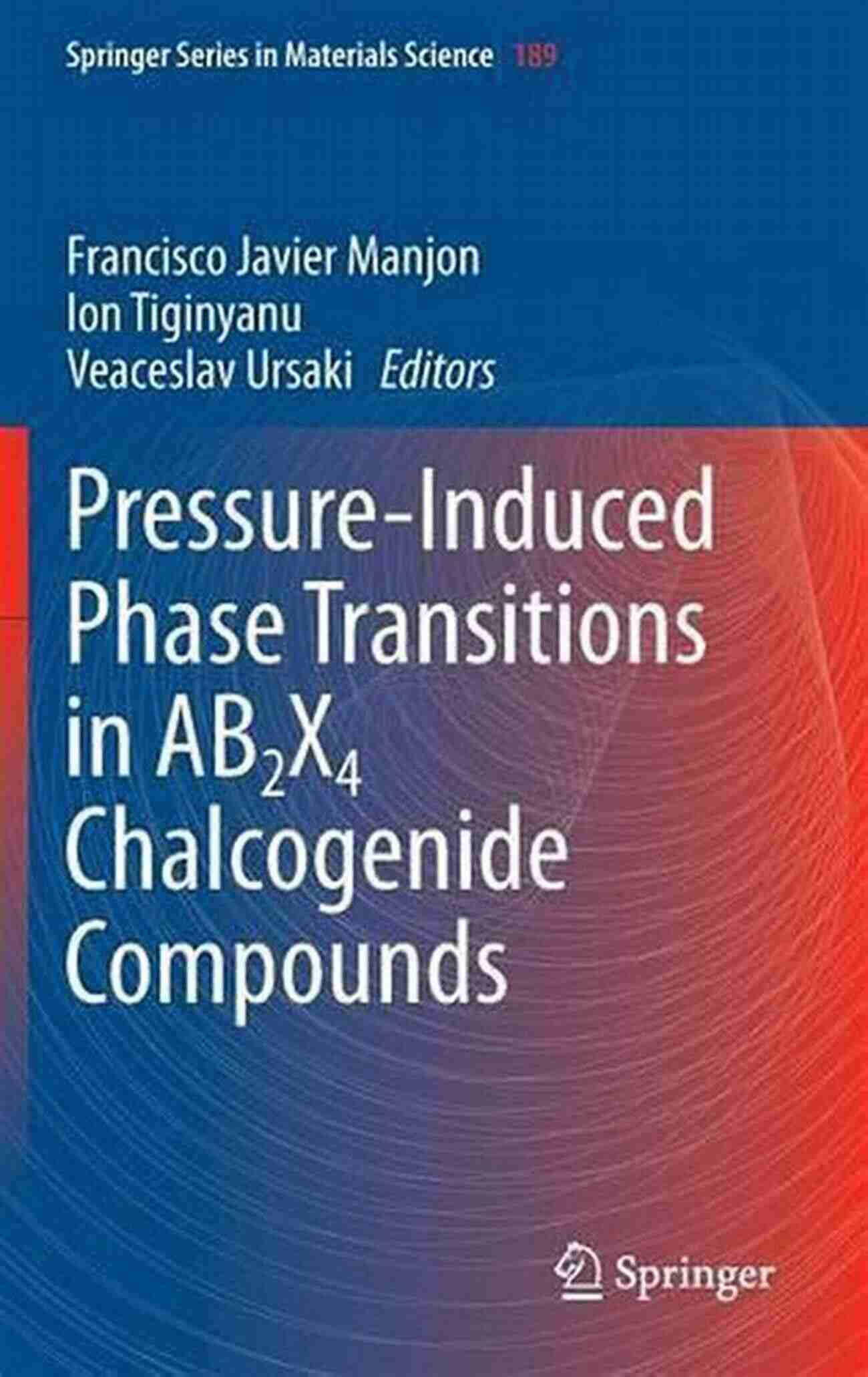 Cover Image For Pressure Induced Phase Transitions In AB2X4 Chalcogenide Compounds Pressure Induced Phase Transitions In AB2X4 Chalcogenide Compounds (Springer In Materials Science 189)