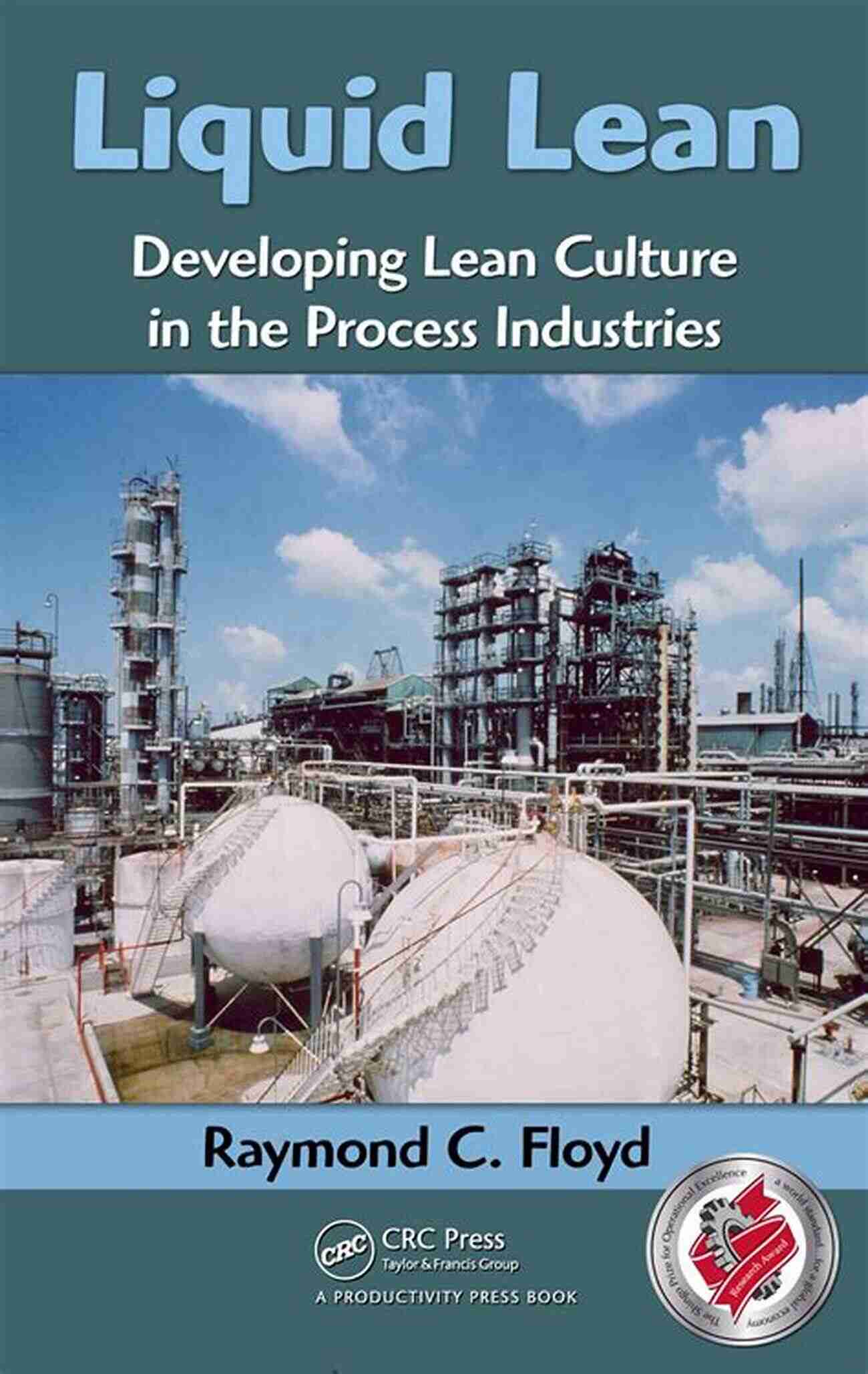 Developing Lean Culture In The Process Industries Liquid Lean: Developing Lean Culture In The Process Industries