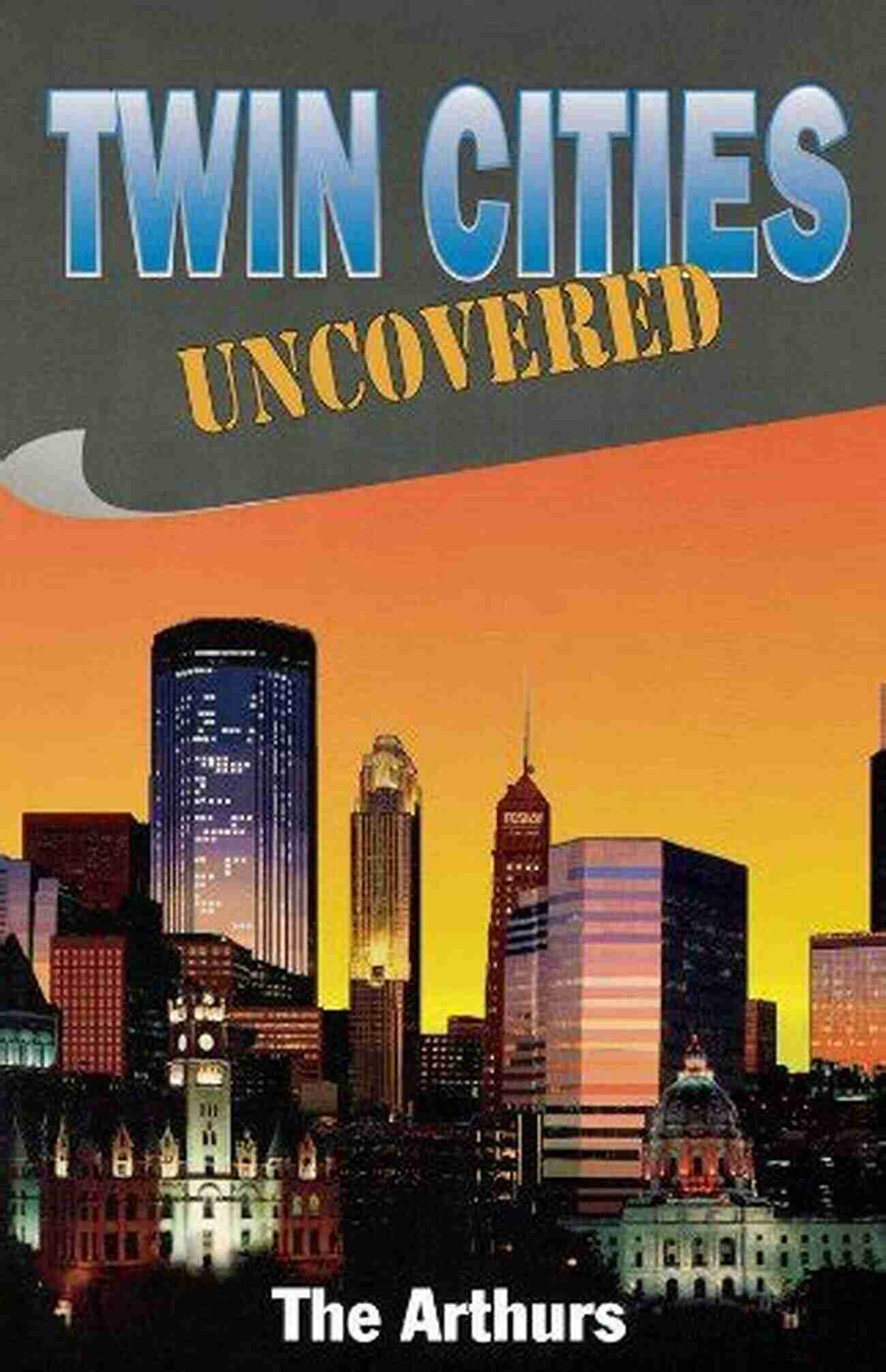 Discover The Twin Cities Winter Wonderland With Twin Cities Uncovered Uncovered City Guides Twin Cities Uncovered (Uncovered City Guides)