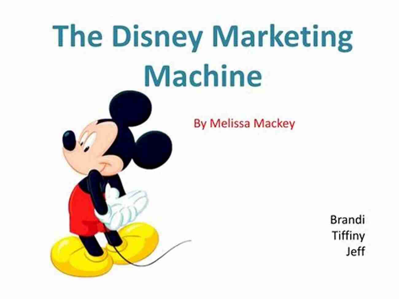 Disney Marketing Machine Inside The Disney Marketing Machine: In The Era Of Michael Eisner And Frank Wells