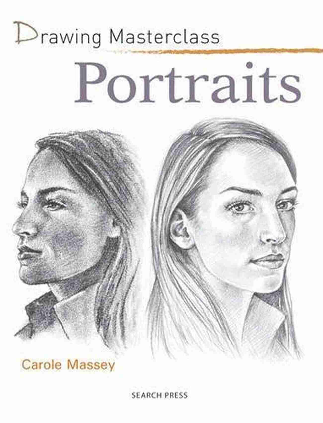 Drawing Masterclass Portraits Carole Massey Lifelike Portraits By The Master Drawing Masterclass: Portraits Carole Massey