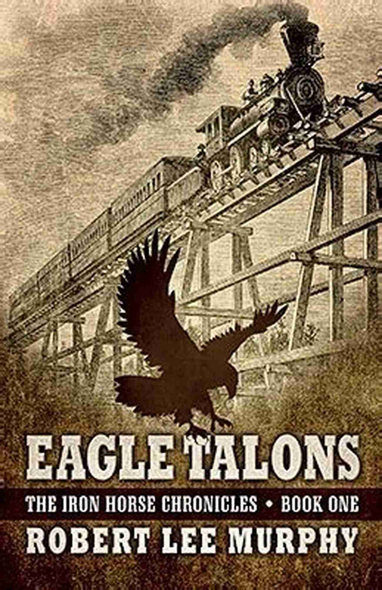 Eagle Talons The Iron Horse Chronicle One Cover Eagle Talons: The Iron Horse Chronicle: One