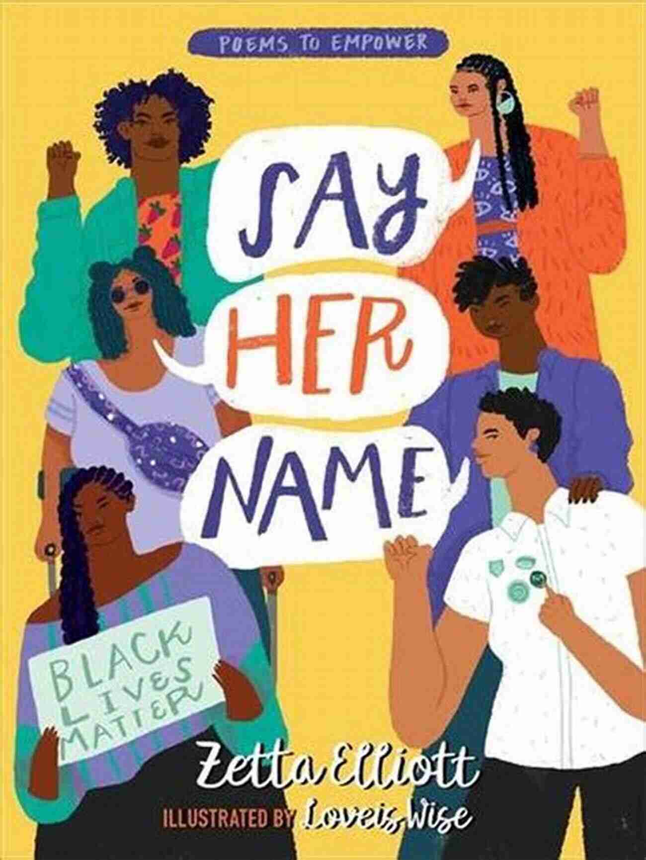 Empowering Say Her Name Poems Say Her Name (Poems To Empower)