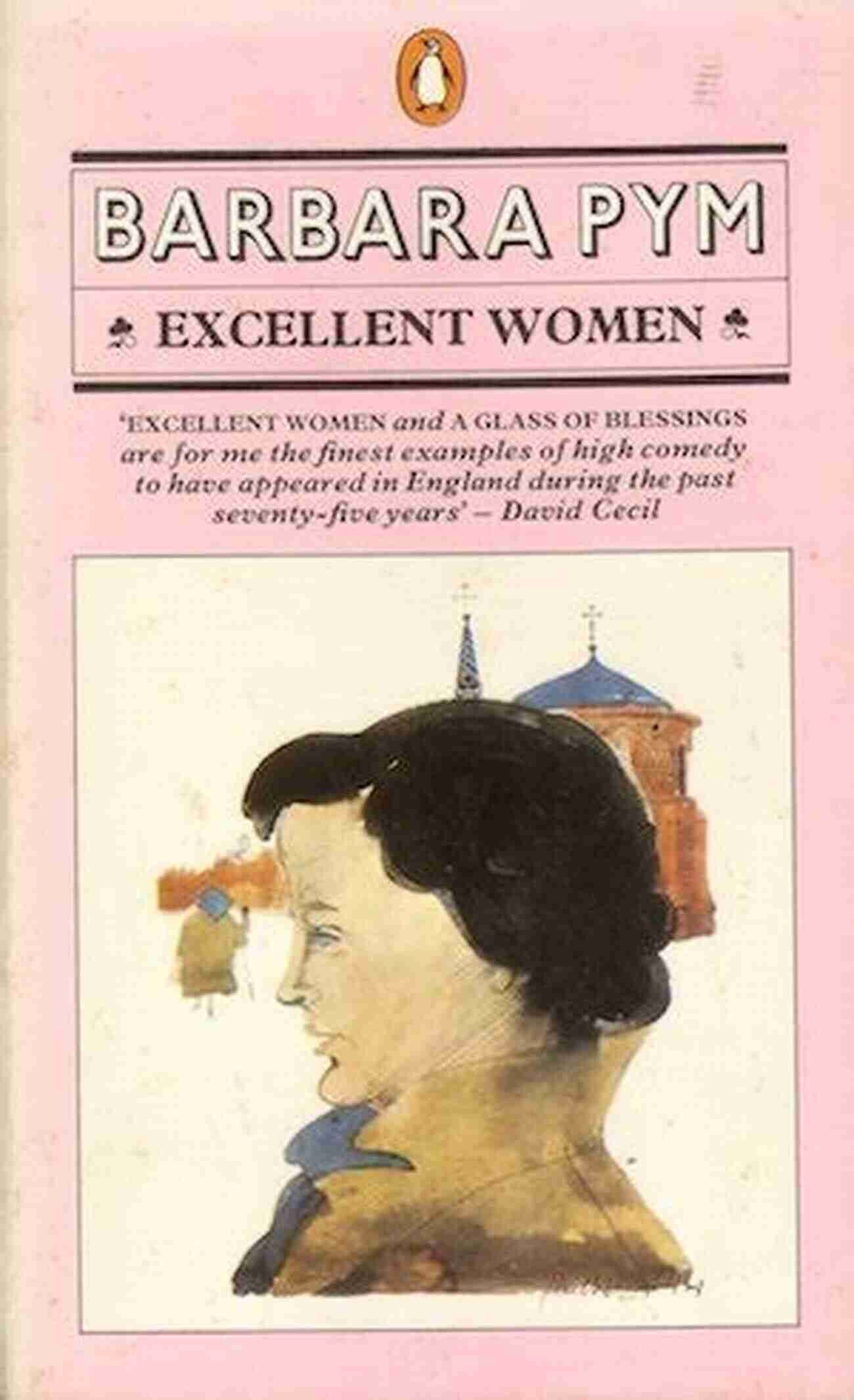 Excellent Women Penguin Classics Barbara Pym Excellent Women (Penguin Classics) Barbara Pym