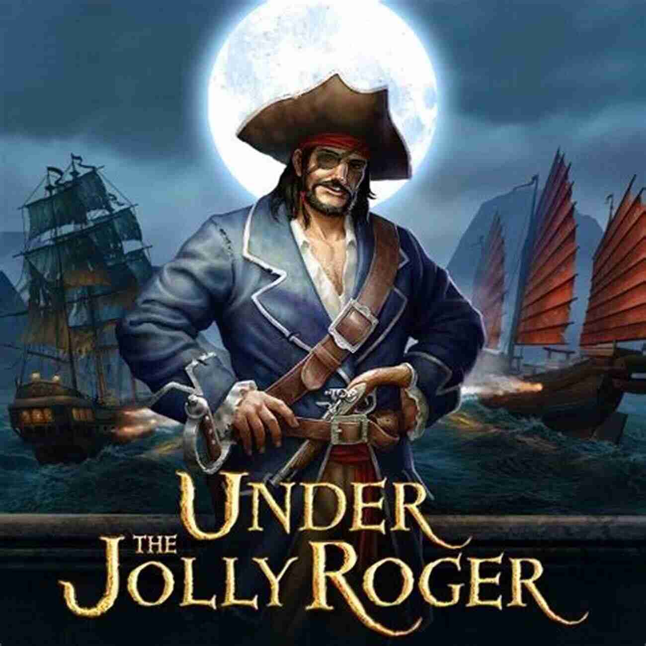 Experience Friendship And Adventure Under The Jolly Roger Life Under The Jolly Roger: Reflections On Golden Age Piracy