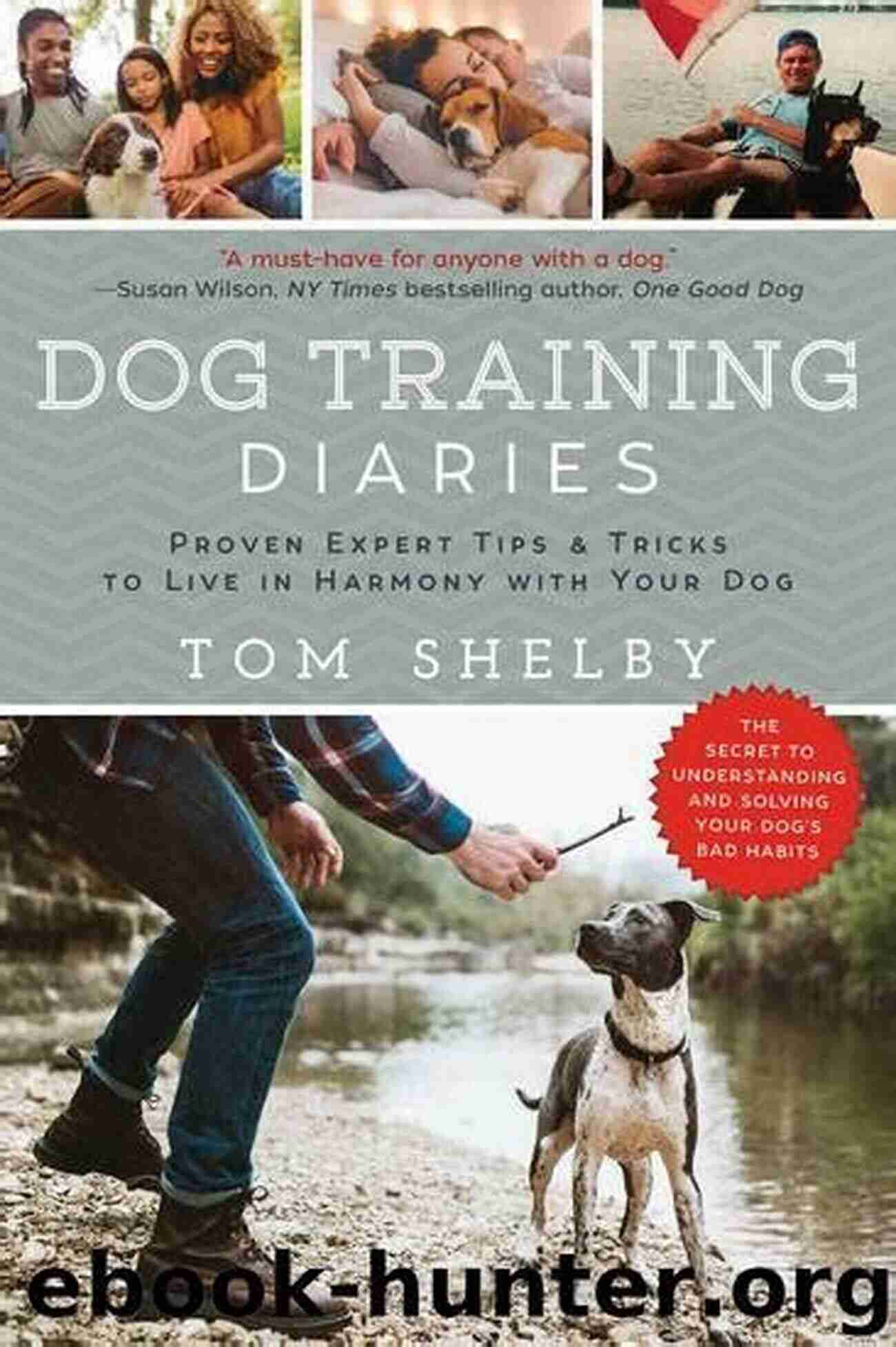 Expert Tips To Live In Harmony With Your Dog Dog Training Diaries: Proven Expert Tips Tricks To Live In Harmony With Your Dog