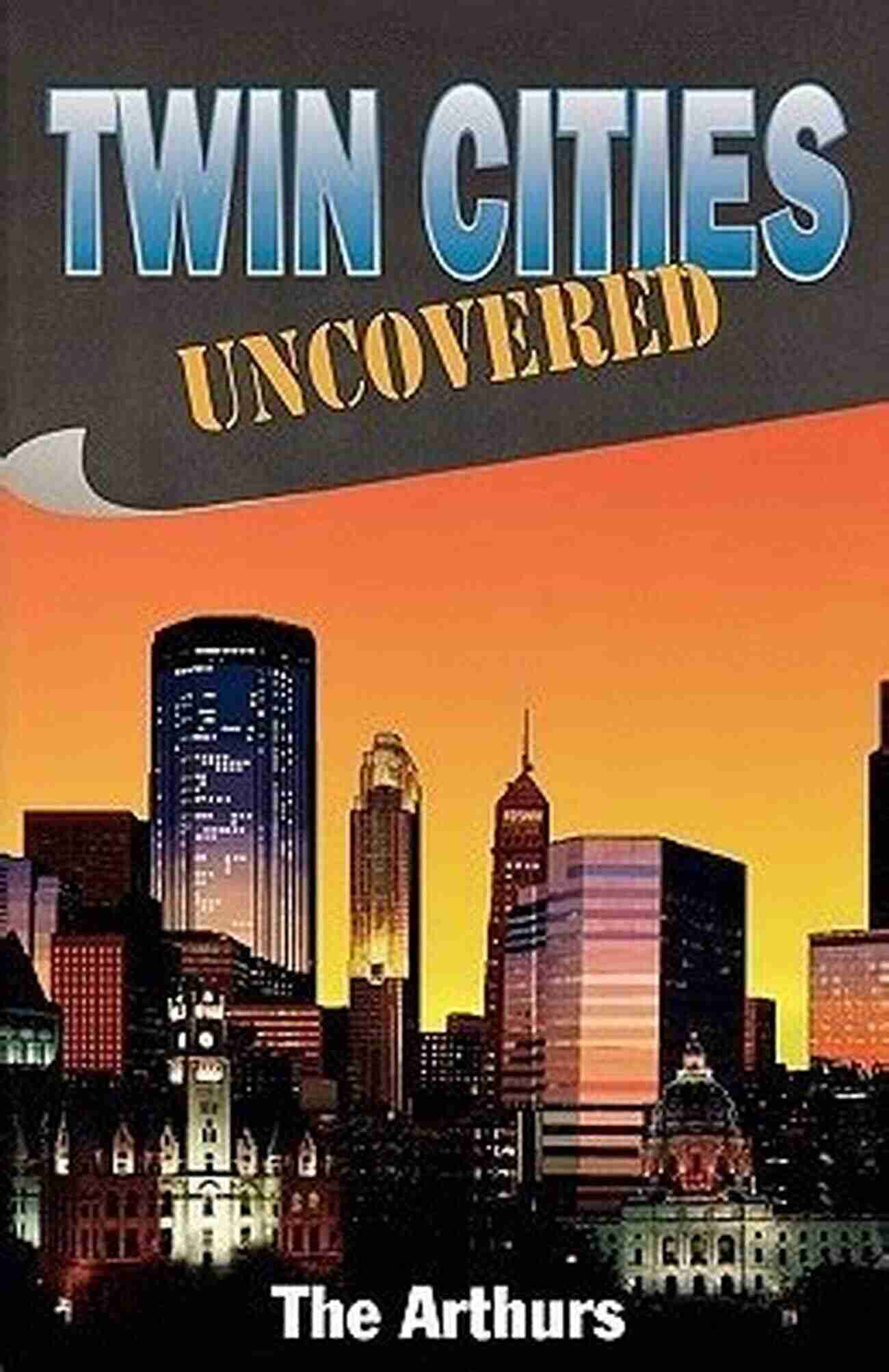 Explore Hidden Parks In The Twin Cities With Twin Cities Uncovered Uncovered City Guides Twin Cities Uncovered (Uncovered City Guides)