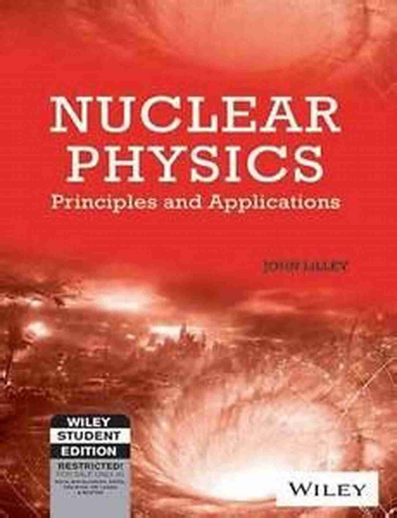 Exploring The Mysteries Of Nuclear Physics Principles And Applications In Manchester Physics 44 Nuclear Physics: Principles And Applications (Manchester Physics 44)