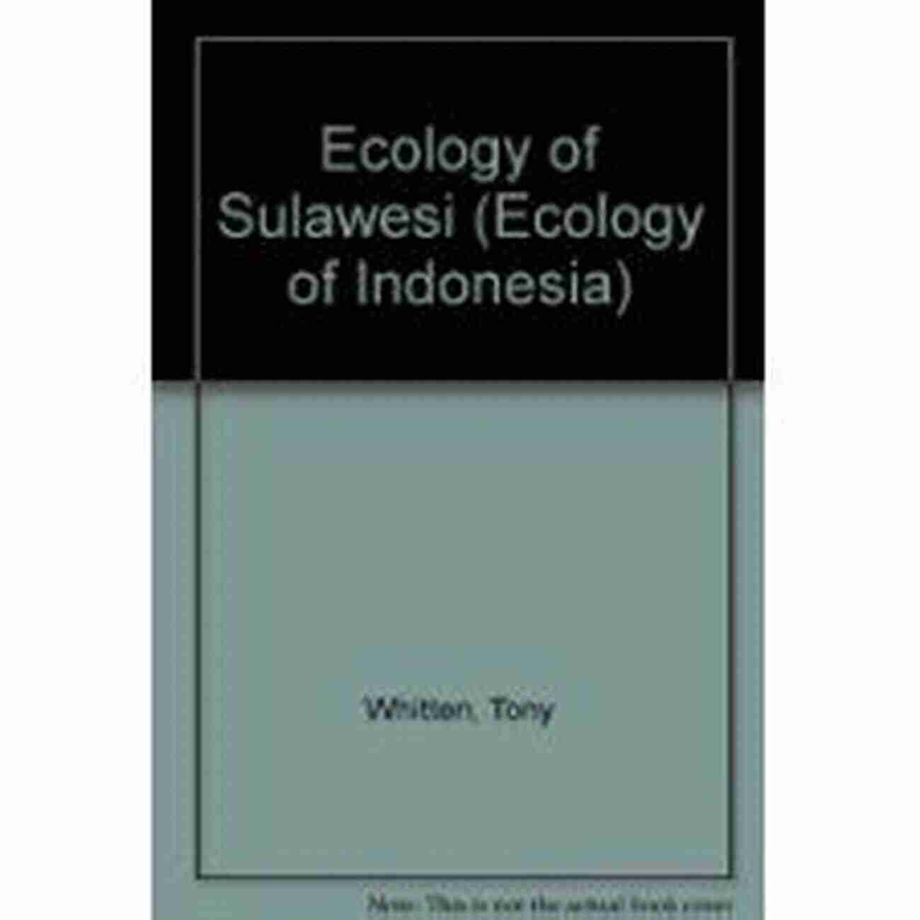 Exploring The Diverse Ecology Of Sulawesi, Indonesia Ecology Of Sulawesi (Ecology Of Indonesia Series)