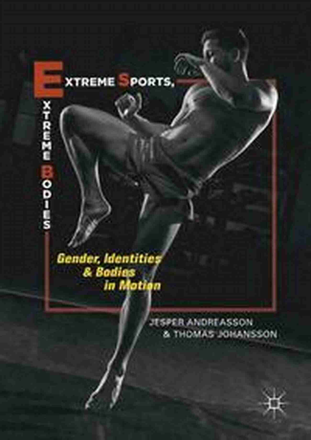 Extreme Sports Extreme Bodies Extreme Sports Extreme Bodies: Gender Identities And Bodies In Motion