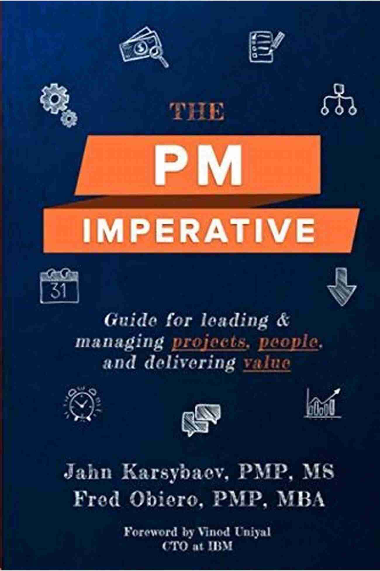 Guide For Leading And Managing Projects People And Delivering Value The PM Imperative: Guide For Leading And Managing Projects People And Delivering Value