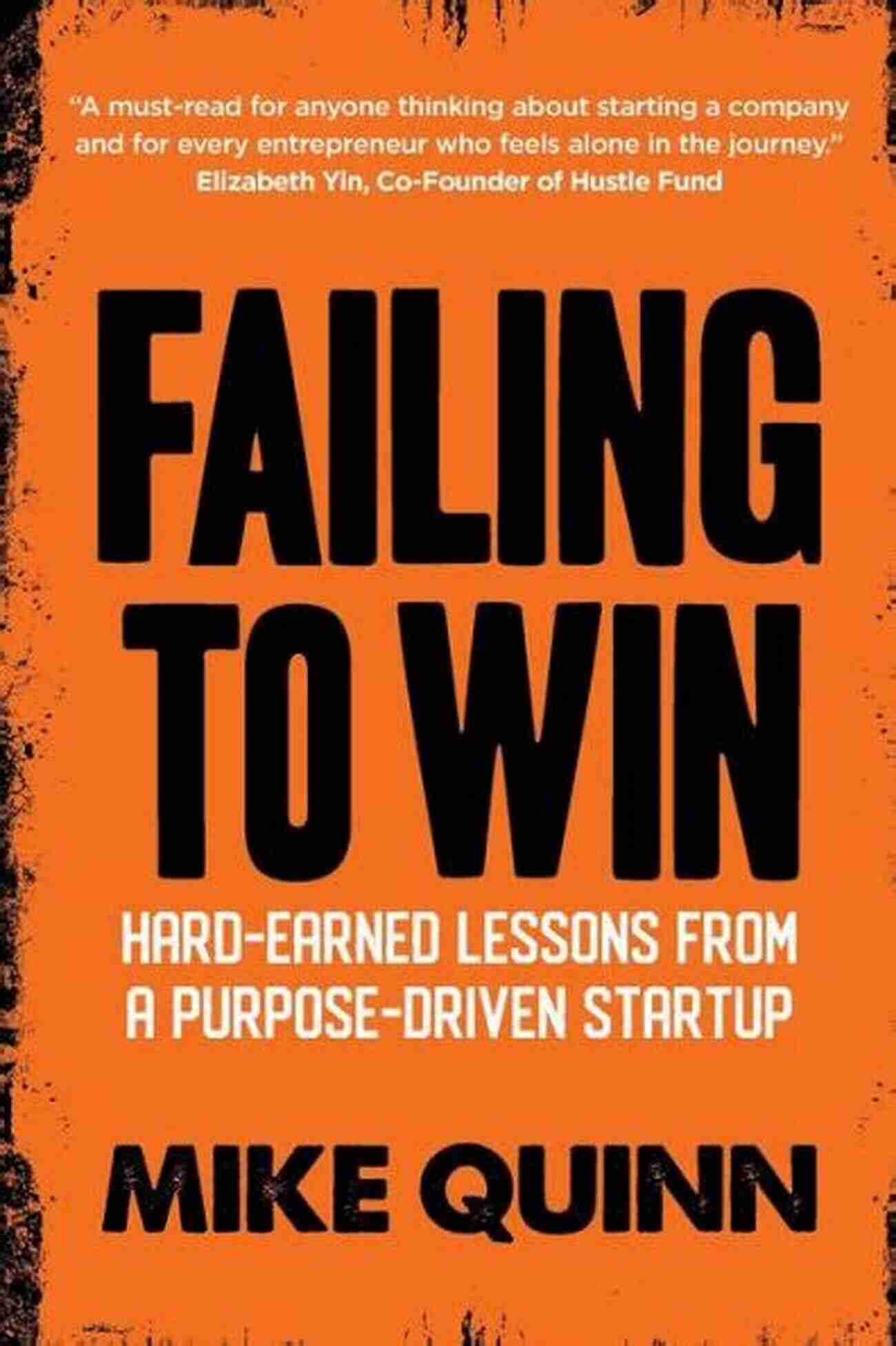 Hard Earned Lessons From Purpose Driven Startup Failing To Win: Hard Earned Lessons From A Purpose Driven Startup