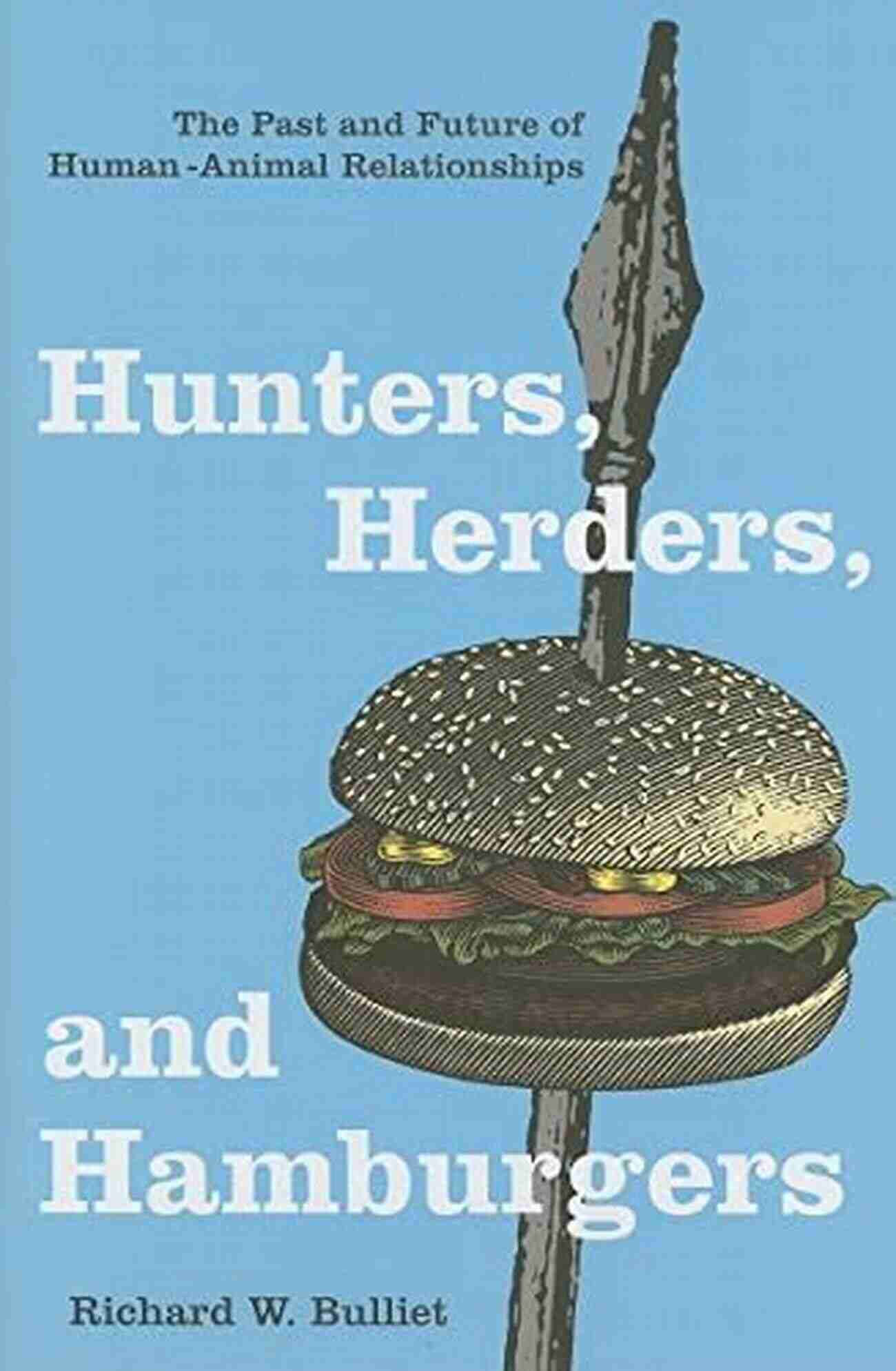 Herd Of Livestock Hunters Herders And Hamburgers: The Past And Future Of Human Animal Relationships