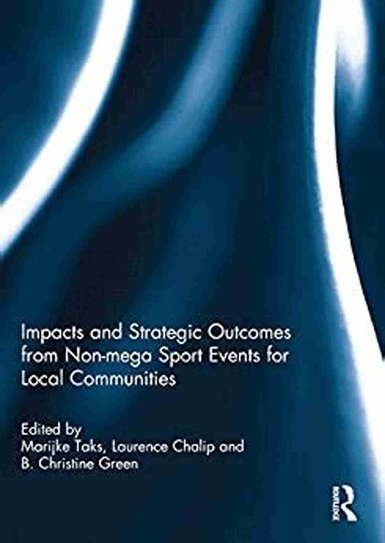 Impacts And Strategic Outcomes From Non Mega Sport Events For Local Communities