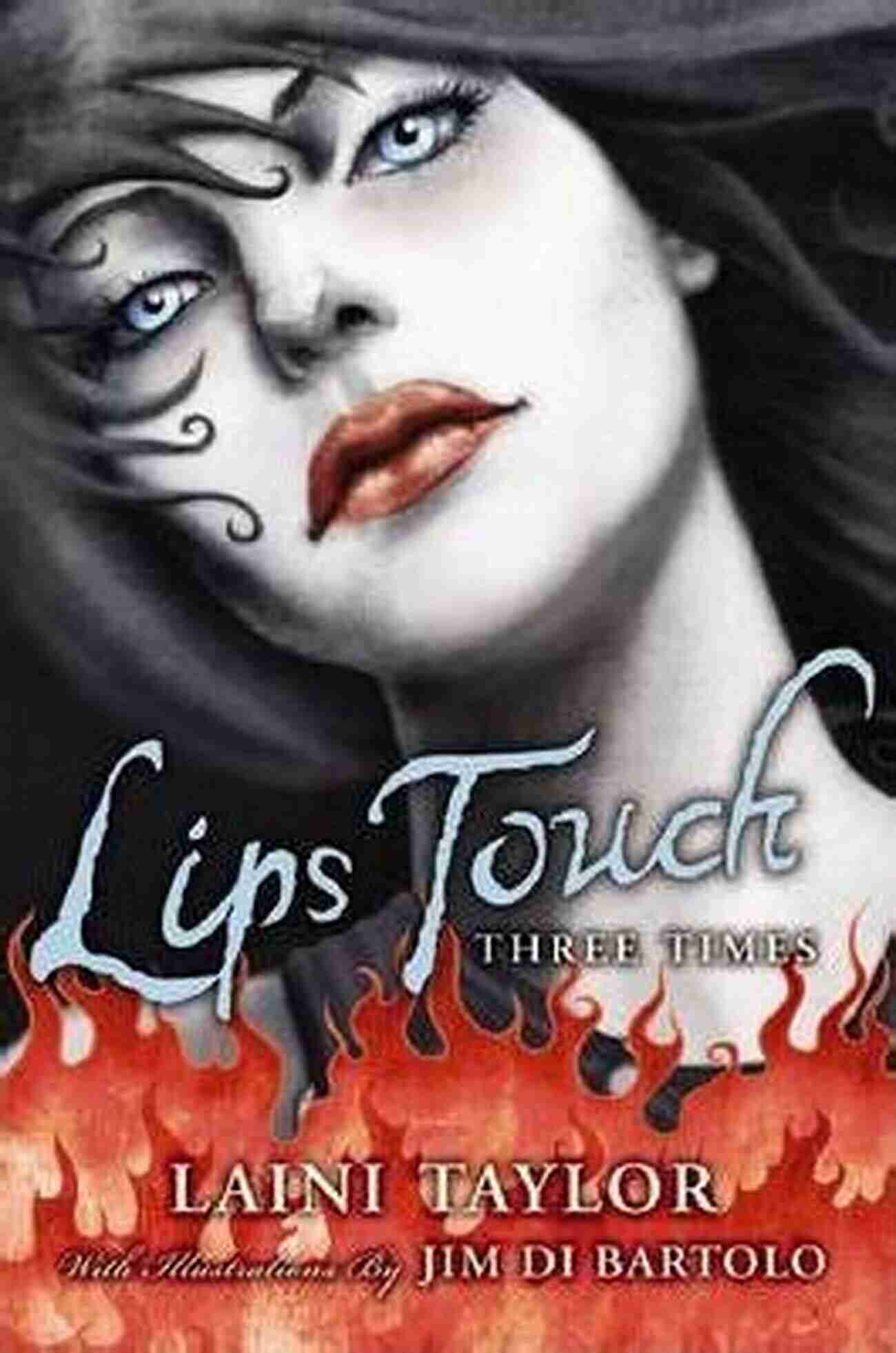 Lips Touch Three Times By Laini Taylor Lips Touch: Three Times Laini Taylor