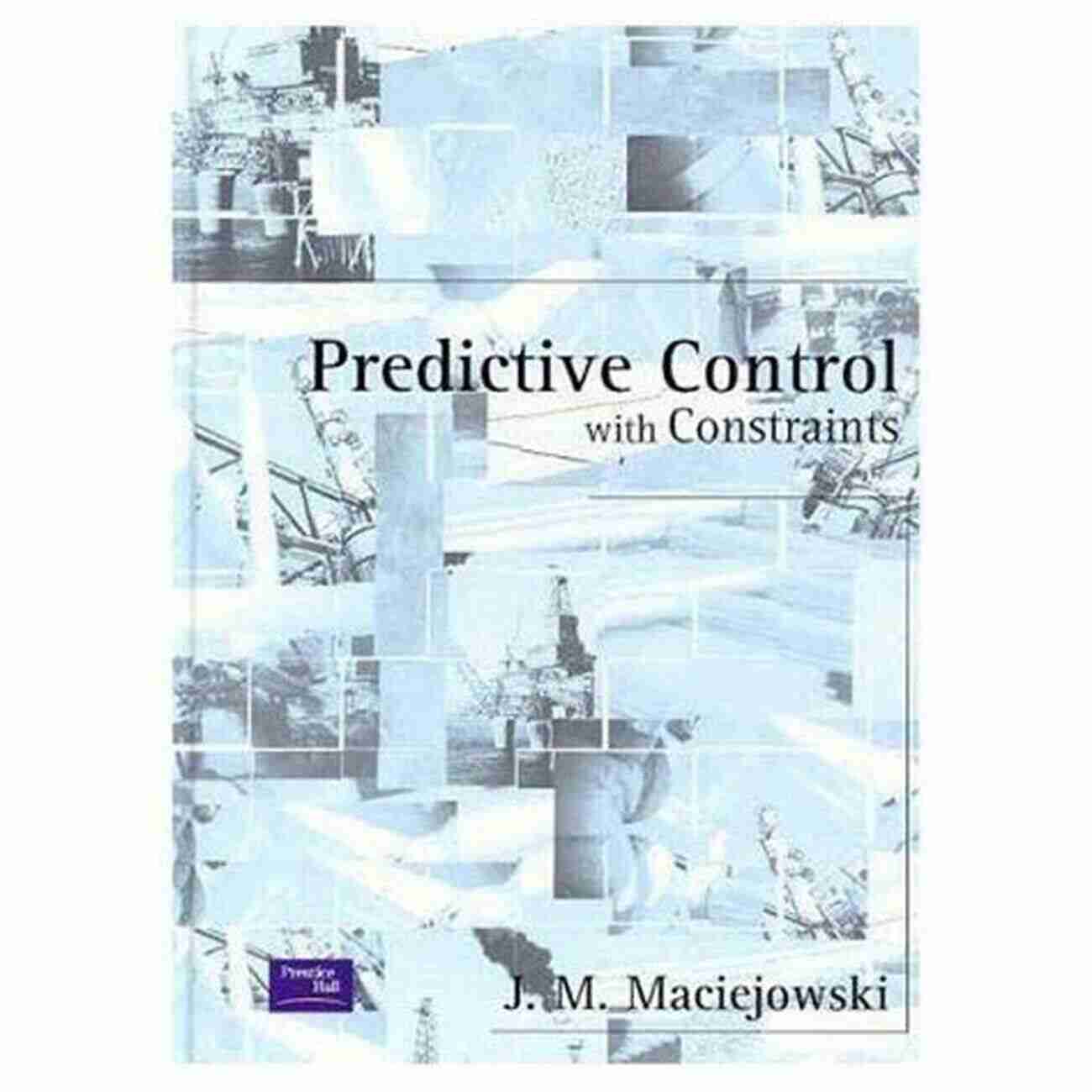 Maciejowski Predictive Control With Constraints Model Predictive Control (Advanced Textbooks In Control And Signal Processing)