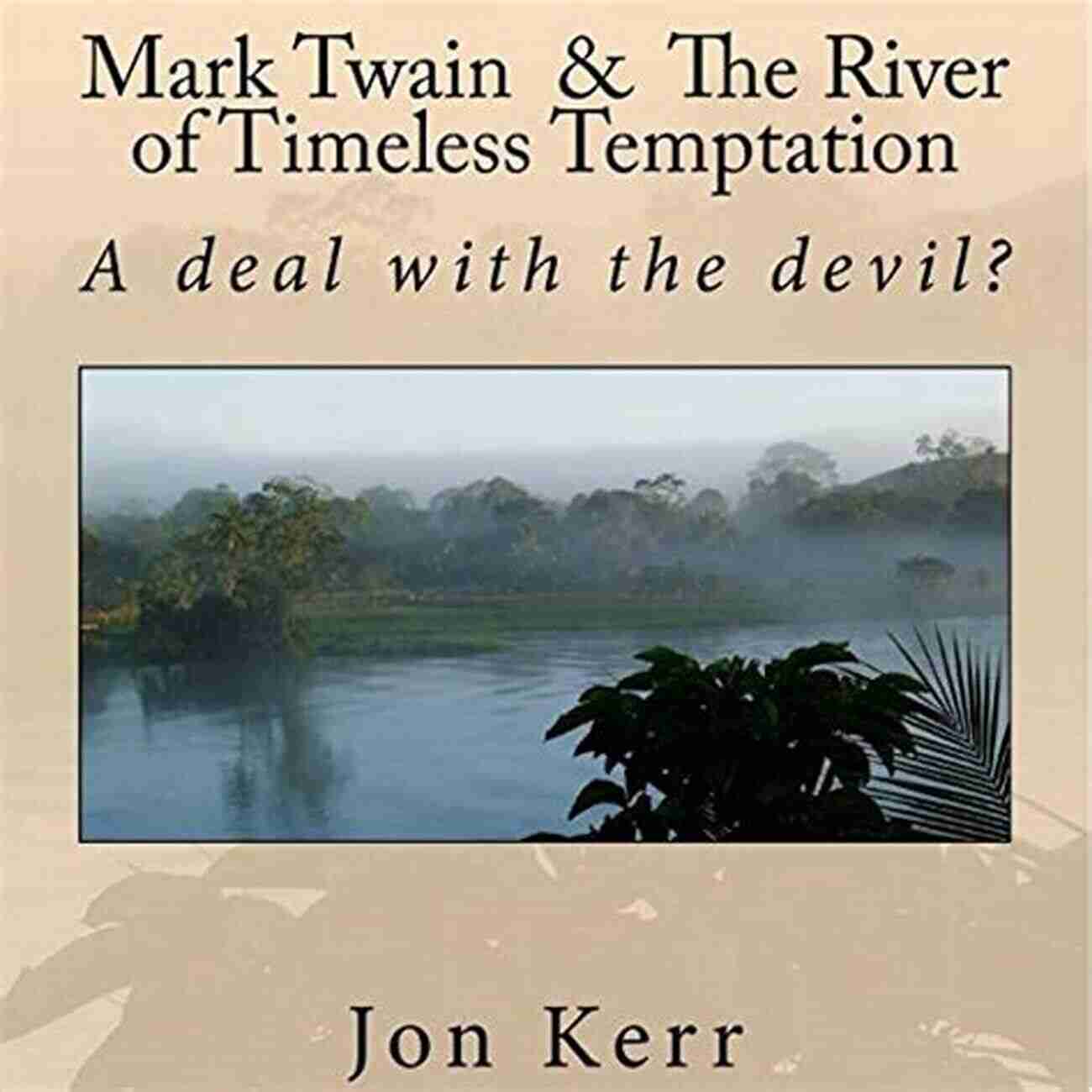 Mark Twain's River Of Timeless Temptation Mark Twain The River Of Timeless Temptation