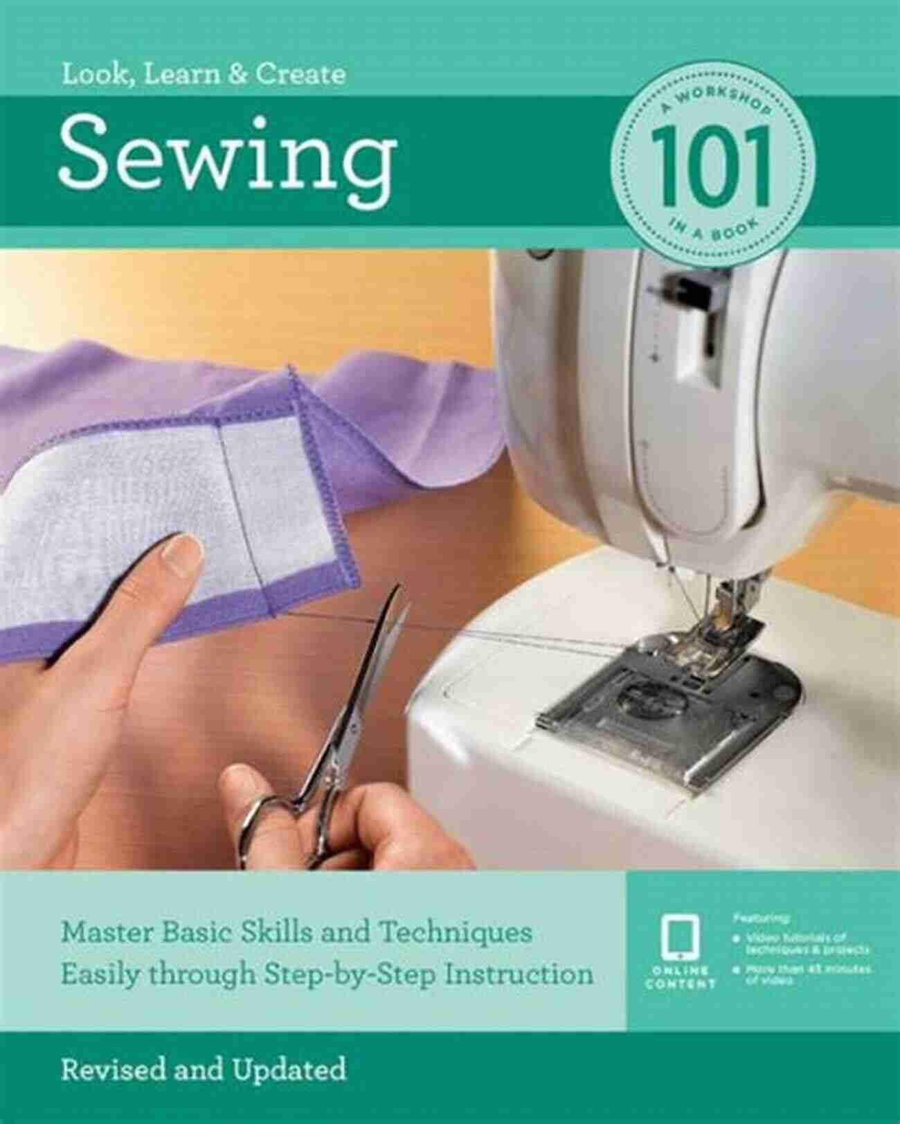 Master Basic Skills And Techniques Easily Sewing 101 Revised And Updated: Master Basic Skills And Techniques Easily Through Step By Step Instruction