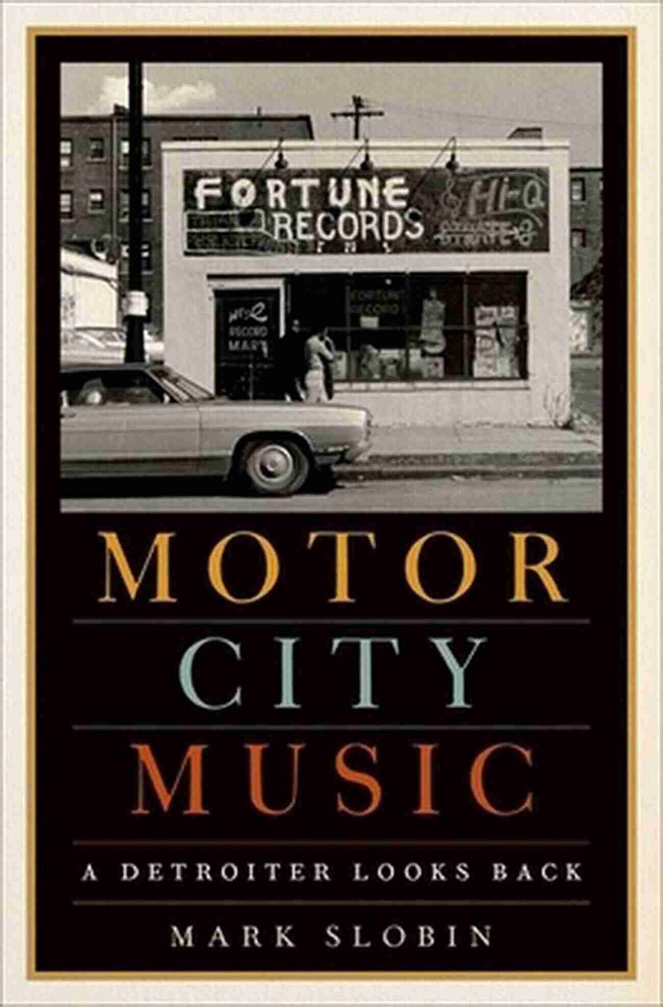 Motor City Music Detroiter Looks Back Motor City Music: A Detroiter Looks Back