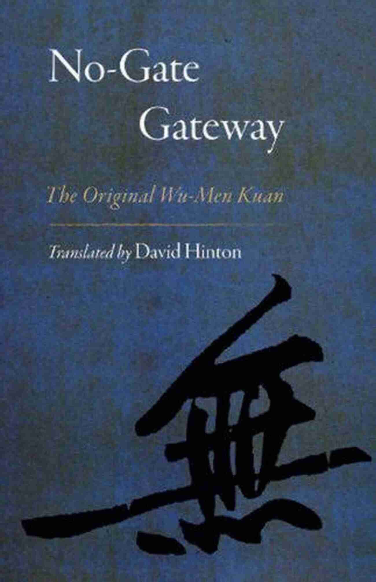 No Gate Gateway The Original Wu Men Kuan No Gate Gateway: The Original Wu Men Kuan