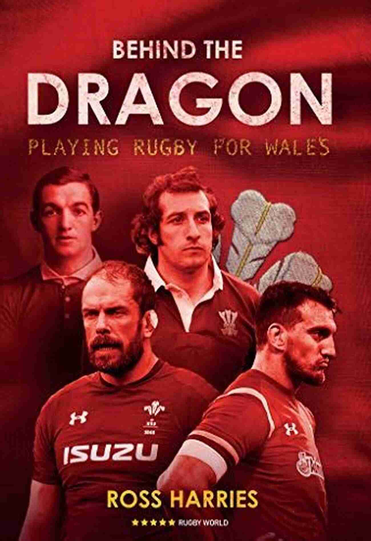 Playing Rugby For Wales Behind The Jersey Series Behind The Dragon: Playing Rugby For Wales (Behind The Jersey Series)