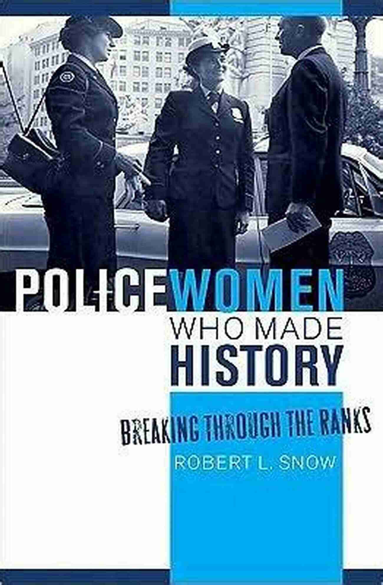 Policewomen Through History A Testament To Women's Resilience And Courage Policewomen: A History 2d Ed