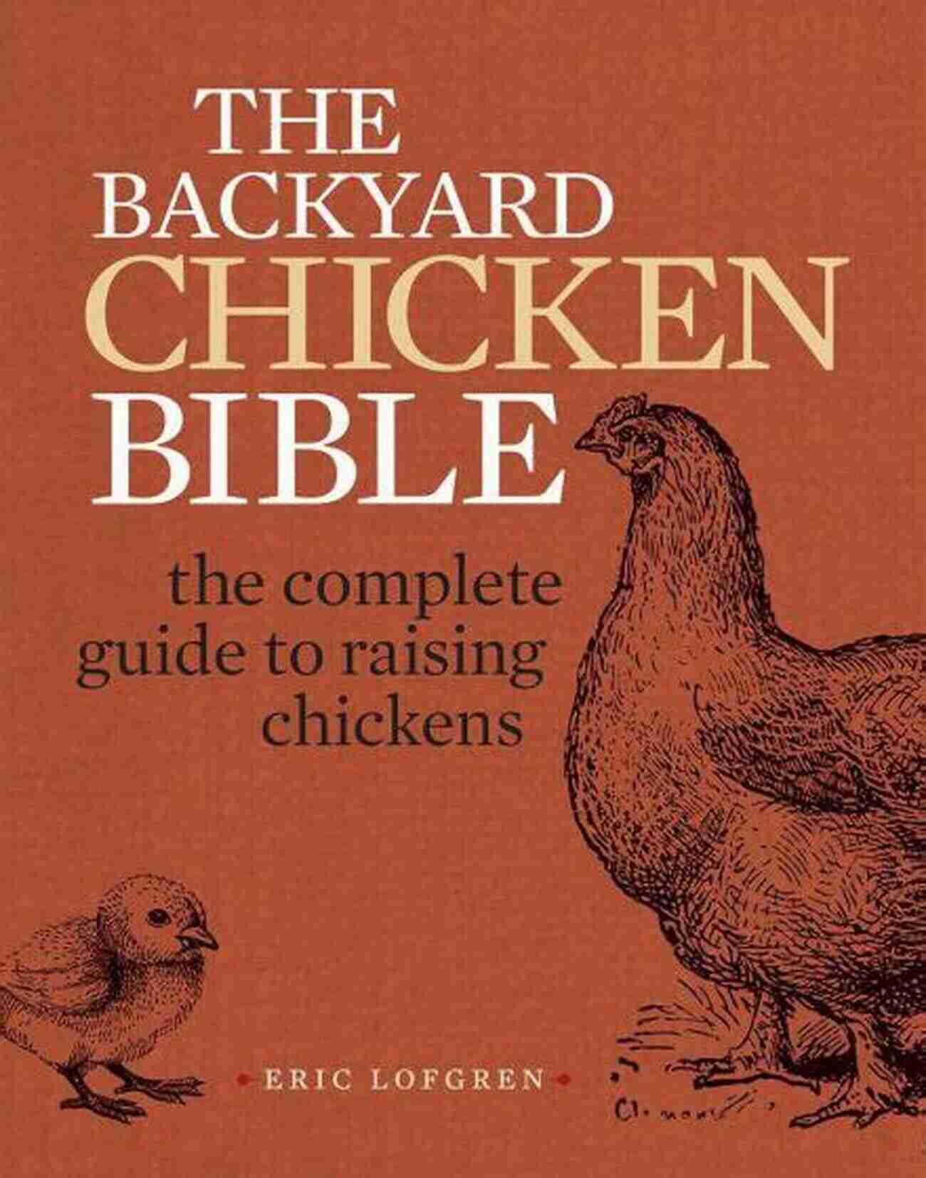 Raising Backyard Chickens The Complete Guide The Master Guide To Raising Backyard Chickens: The Complete Guide To Raising Backyard Chickens Quality Eggs Safe Healthy And Smell Free Coop