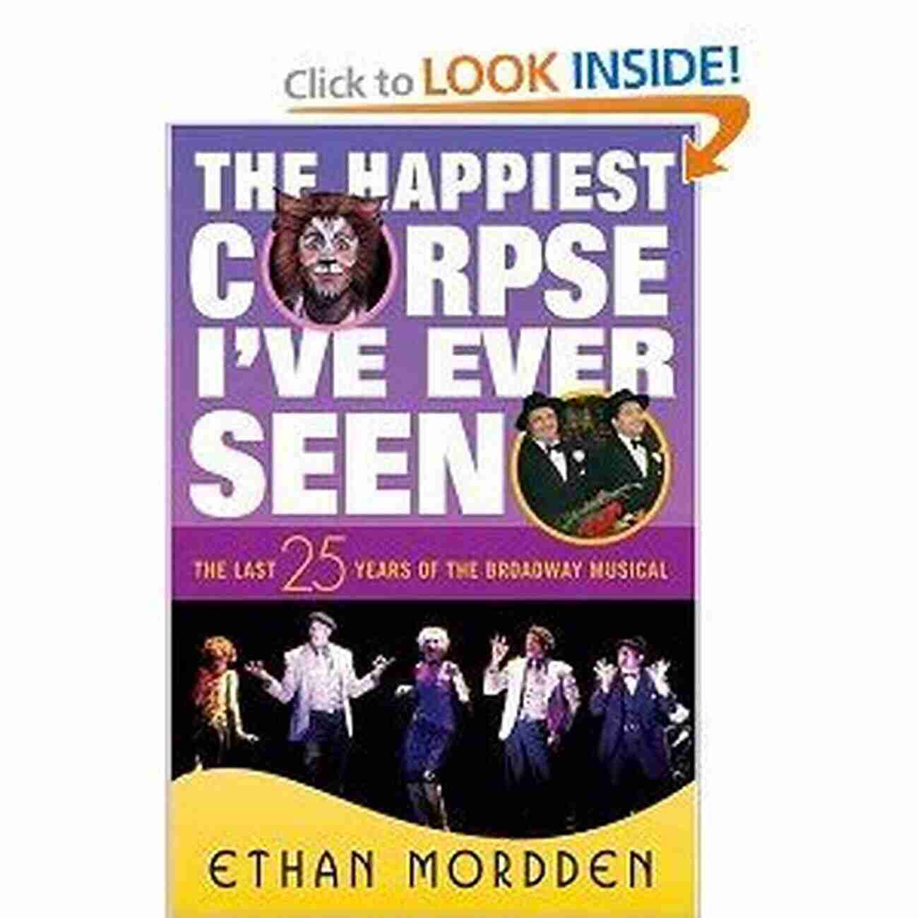 Revolutionary Musical Rent The Happiest Corpse I Ve Ever Seen: The Last Twenty Five Years Of The Broadway Musical (The History Of The Broadway Musical 7)