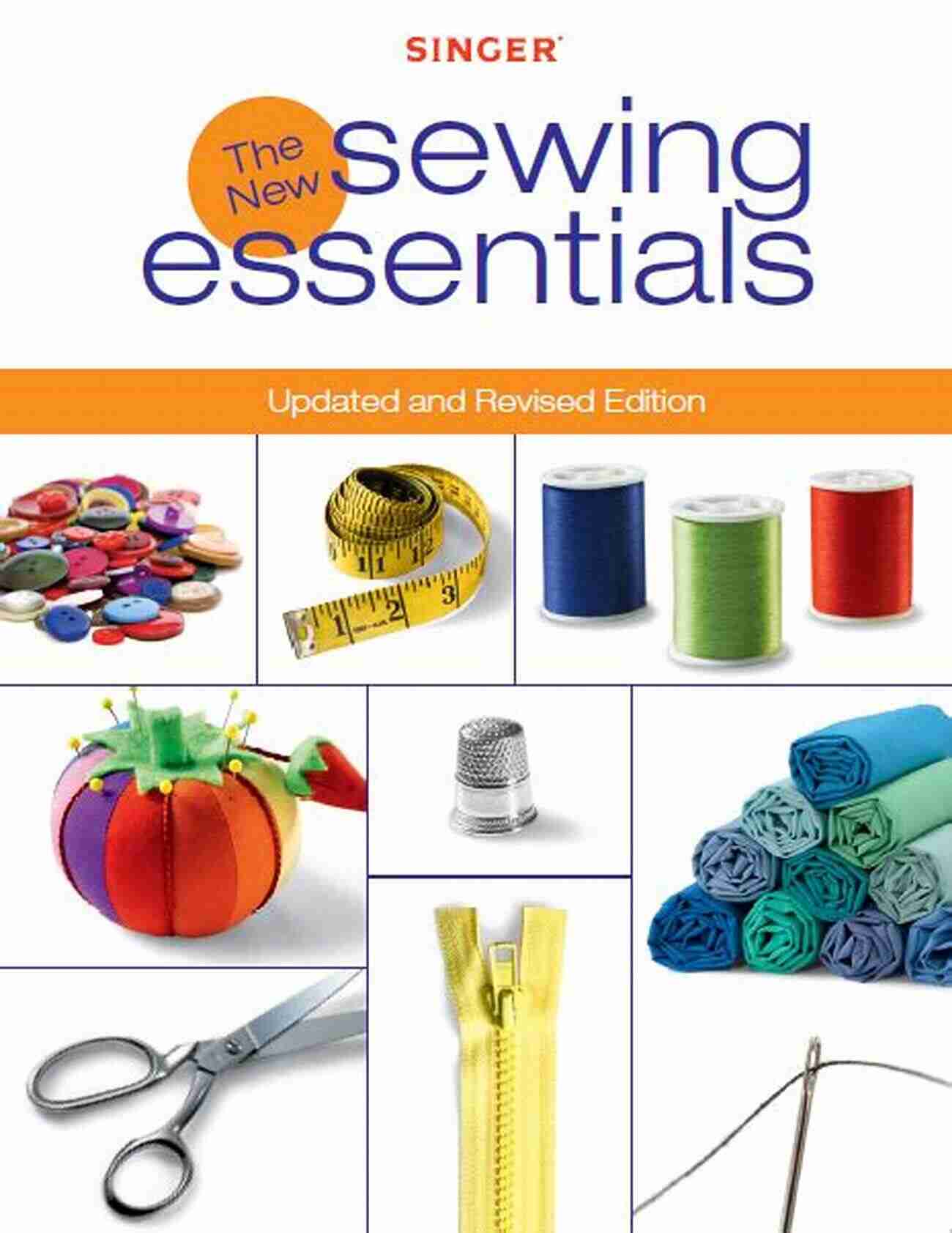 Revolutionize Your Sewing Skills With The Singer New Sewing Essentials Updated And Revised Edition Singer New Sewing Essentials: Updated And Revised Edition