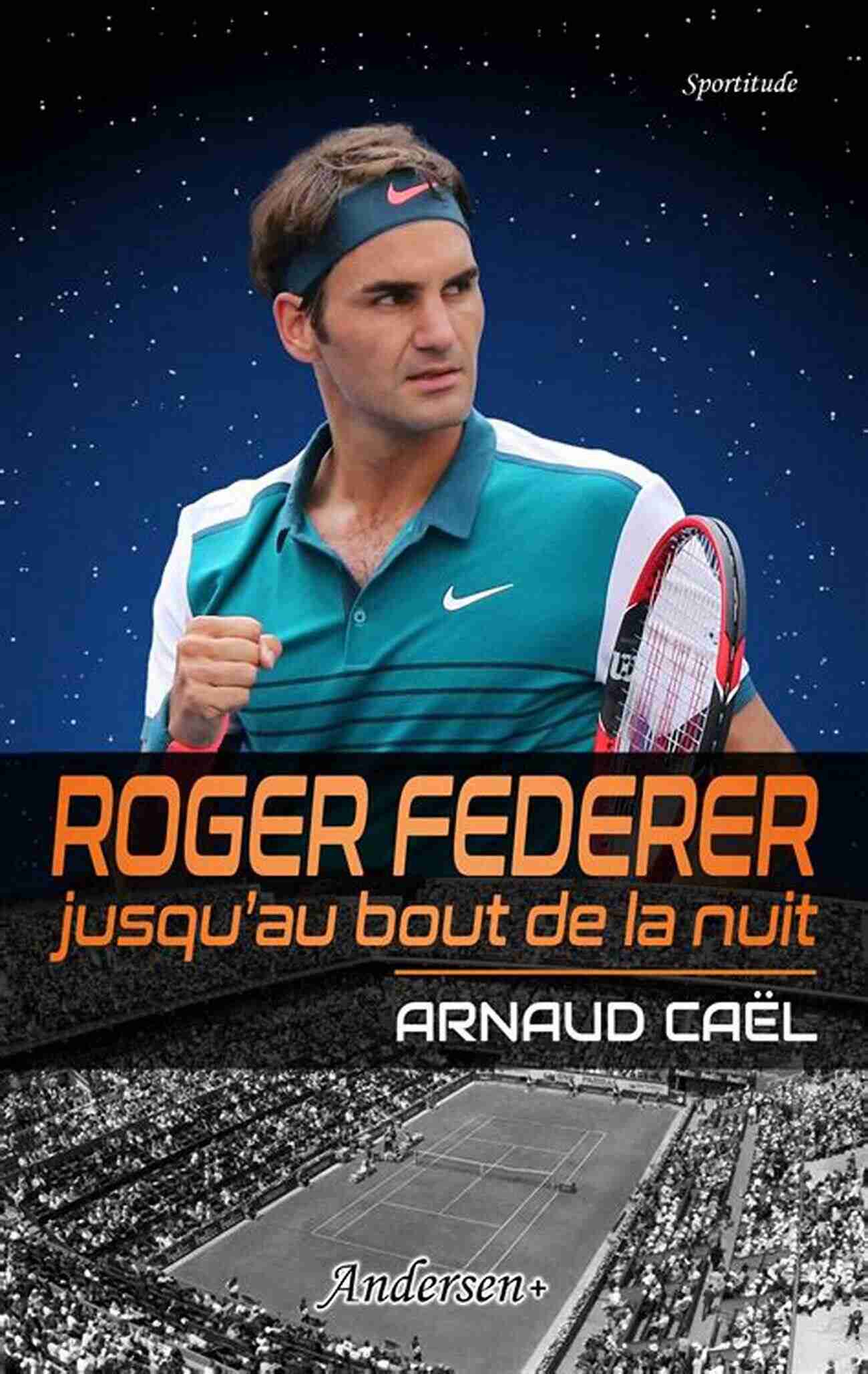 Roger Federer Jusqu Au Bout De La Nuit