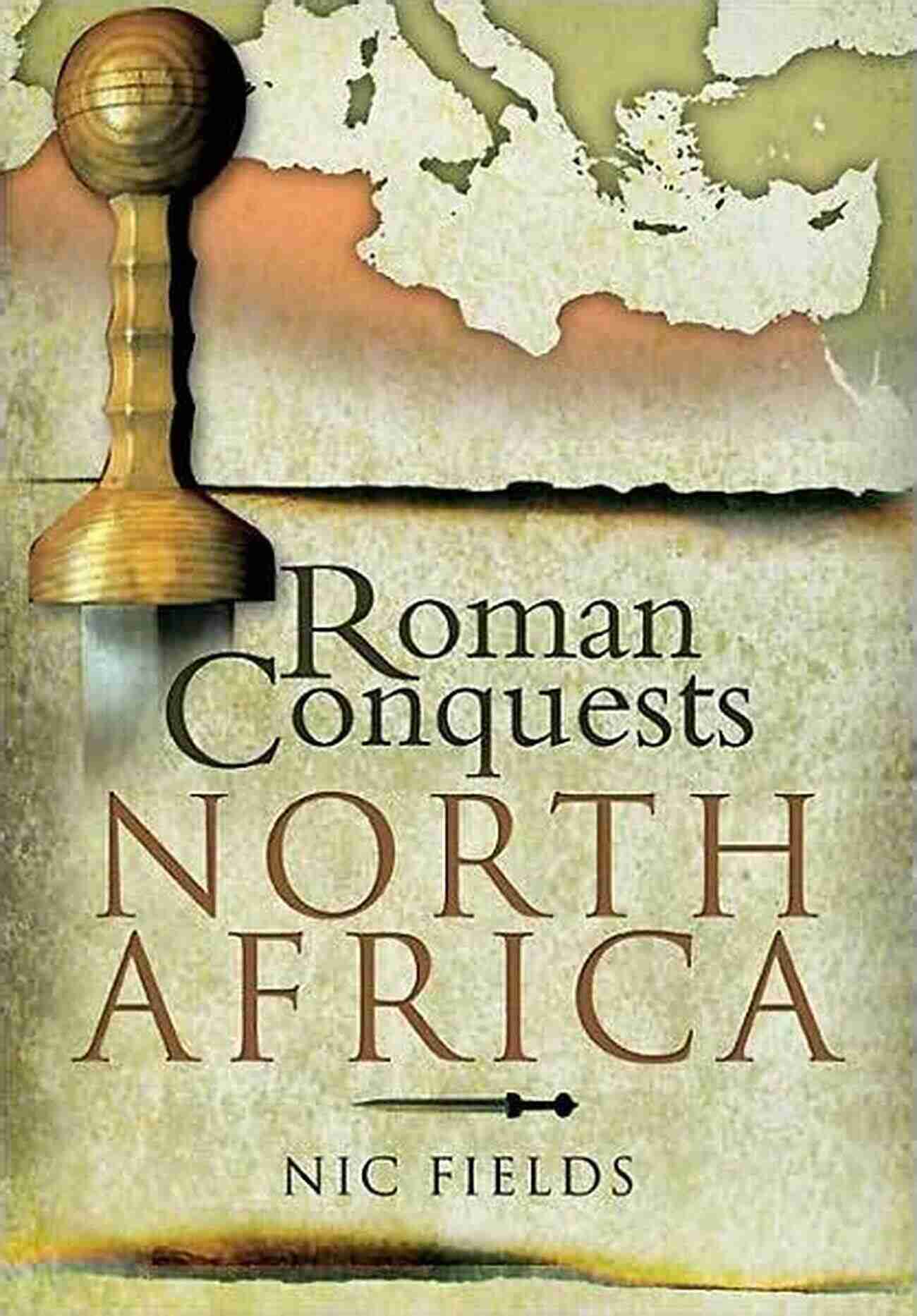 Roman Conquests In North Africa By Nic Fields Roman Conquests: North Africa Nic Fields