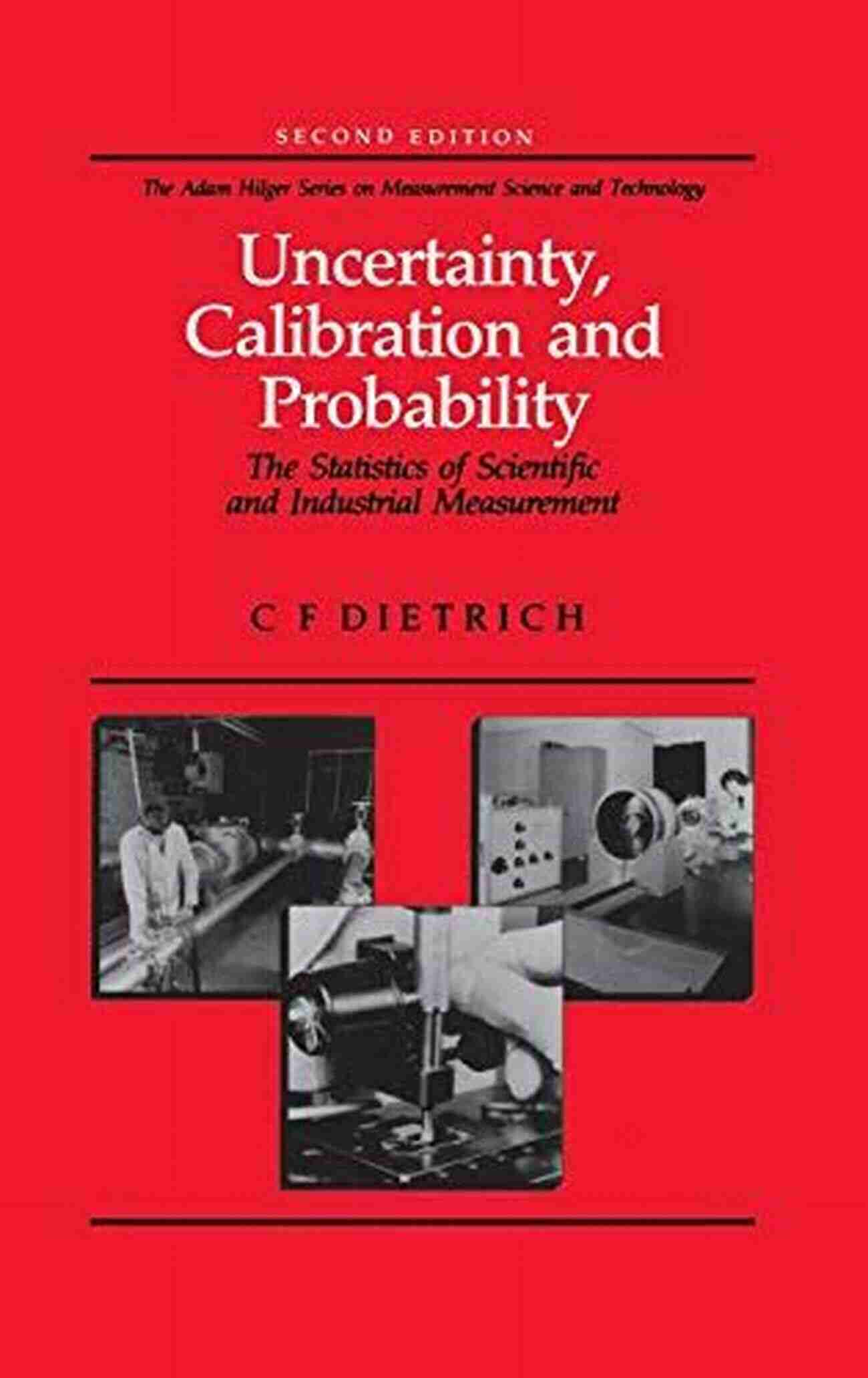 Scientific And Industrial Measurement Series Uncertainty Calibration And Probability: The Statistics Of Scientific And Industrial Measurement (Series In Measurement Science And Technology)