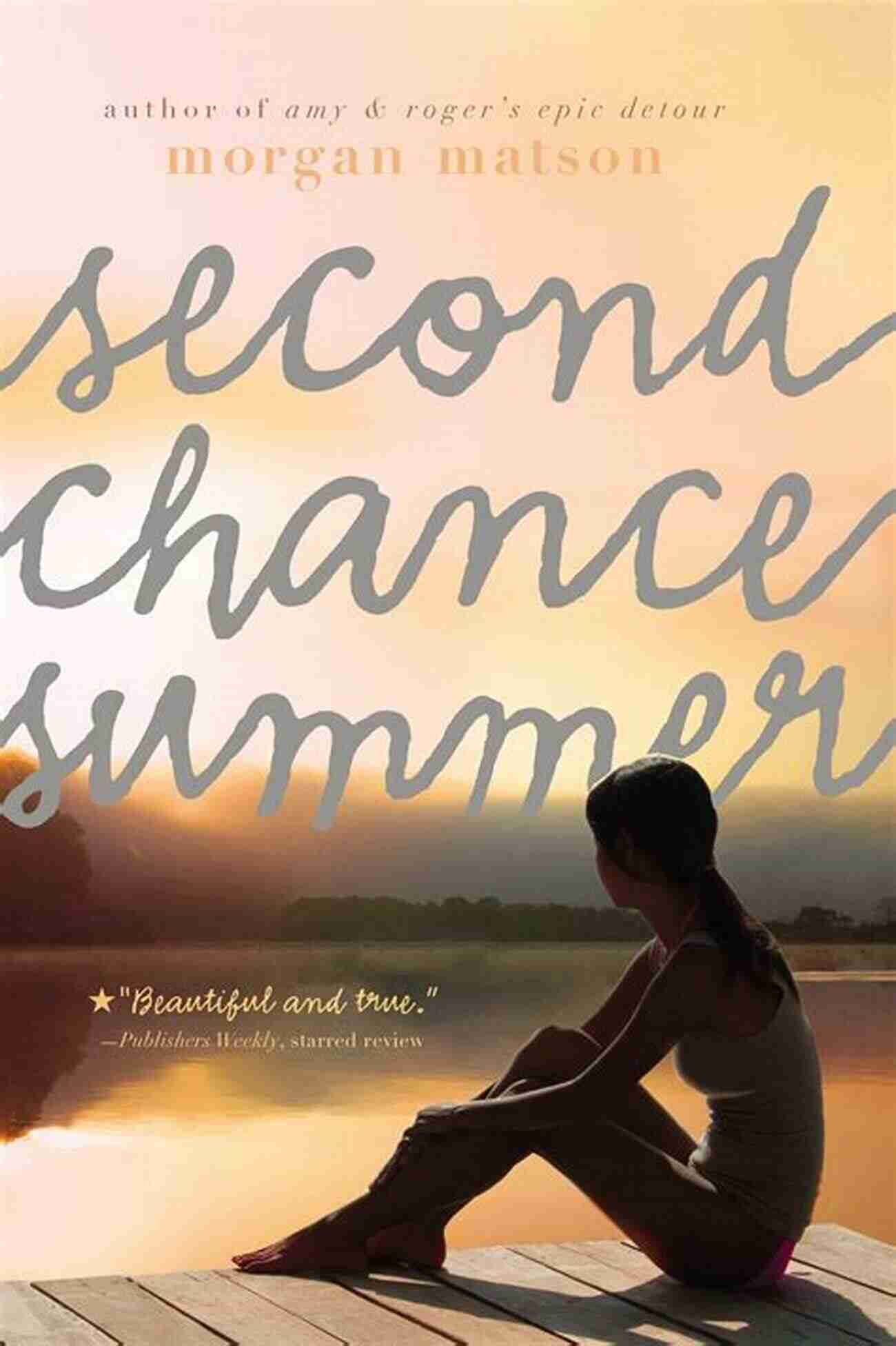 Second Chance Summer Book Cover Second Chance Summer Morgan Matson