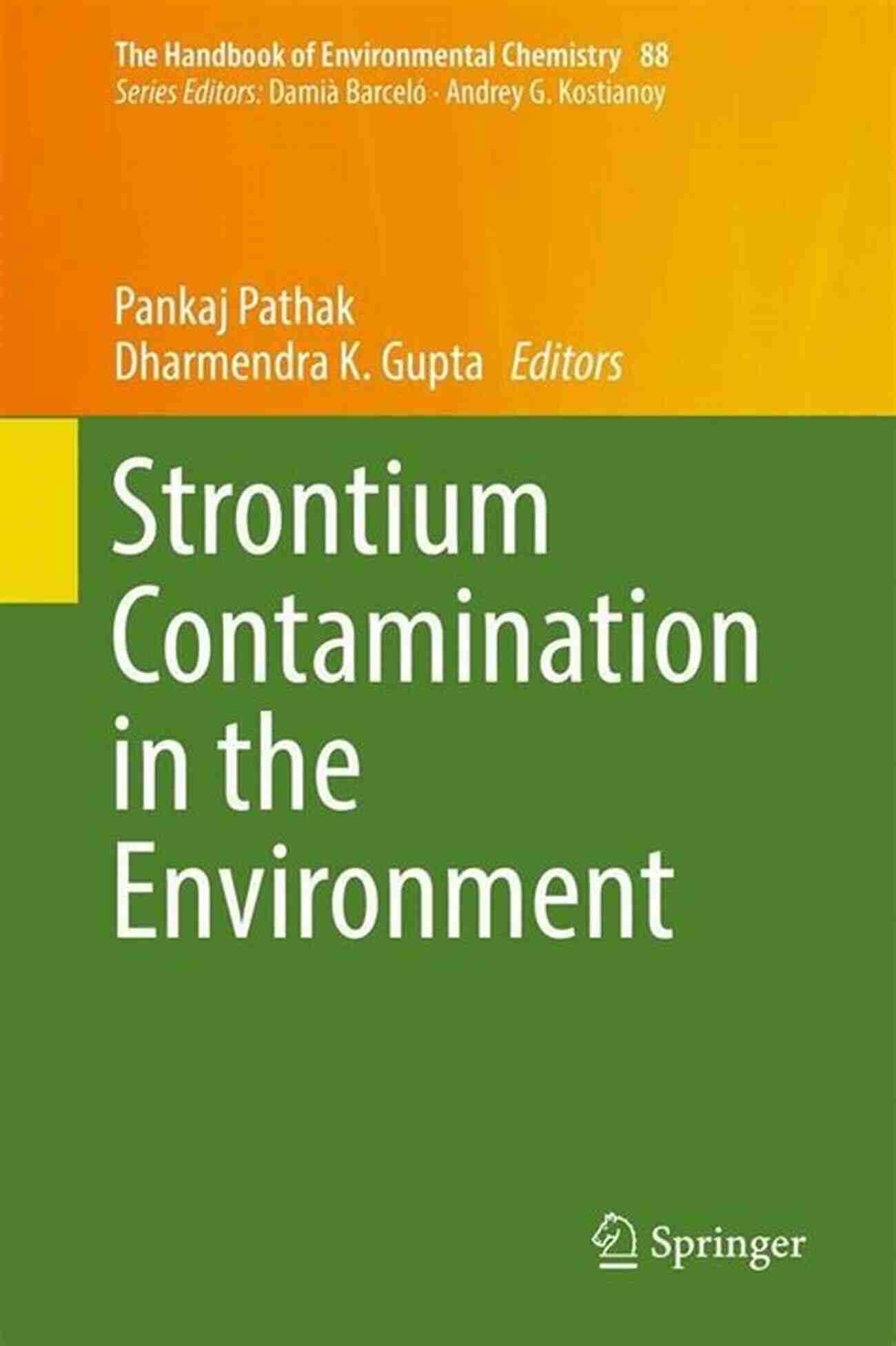 Strontium Contamination In The Environment The Handbook Of Environmental Strontium Contamination In The Environment (The Handbook Of Environmental Chemistry 88)