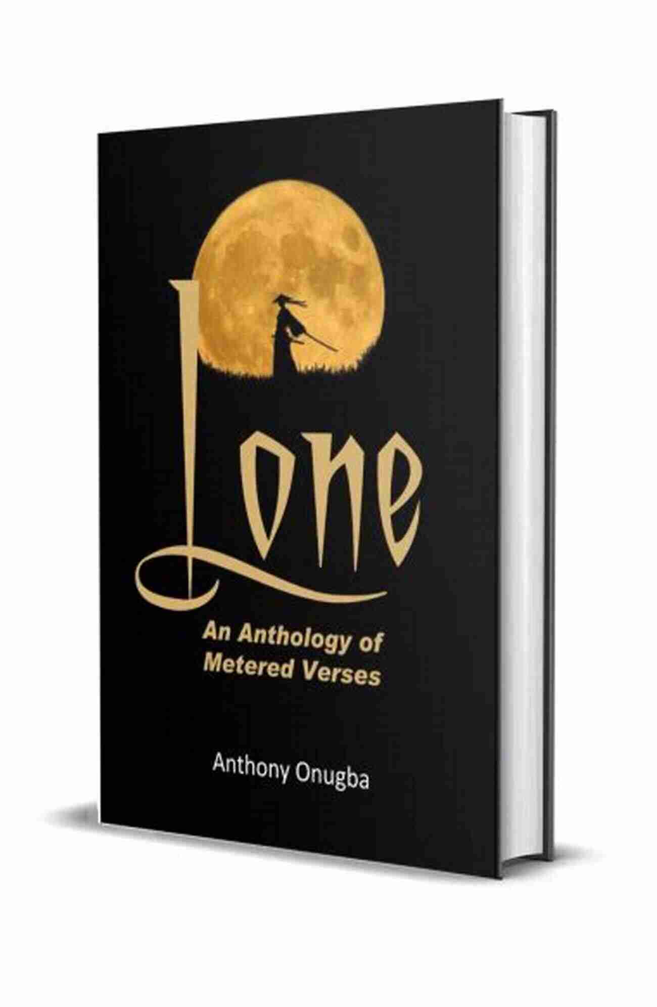 Stunning Poetry Collection Cover Art: Lone Anthology Of Metered Verses Lone: An Anthology Of Metered Verses