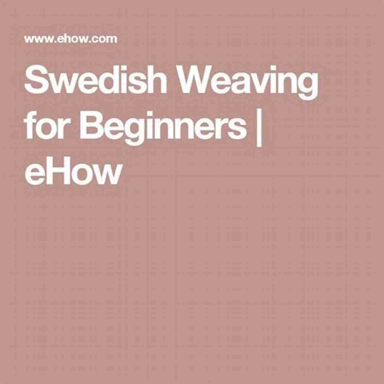 Swedish Weaving For Beginners SWEDISH WEAVING FOR BEGINNERS: Guide On How To Swedish Weave Techniques Tips Patterns And More