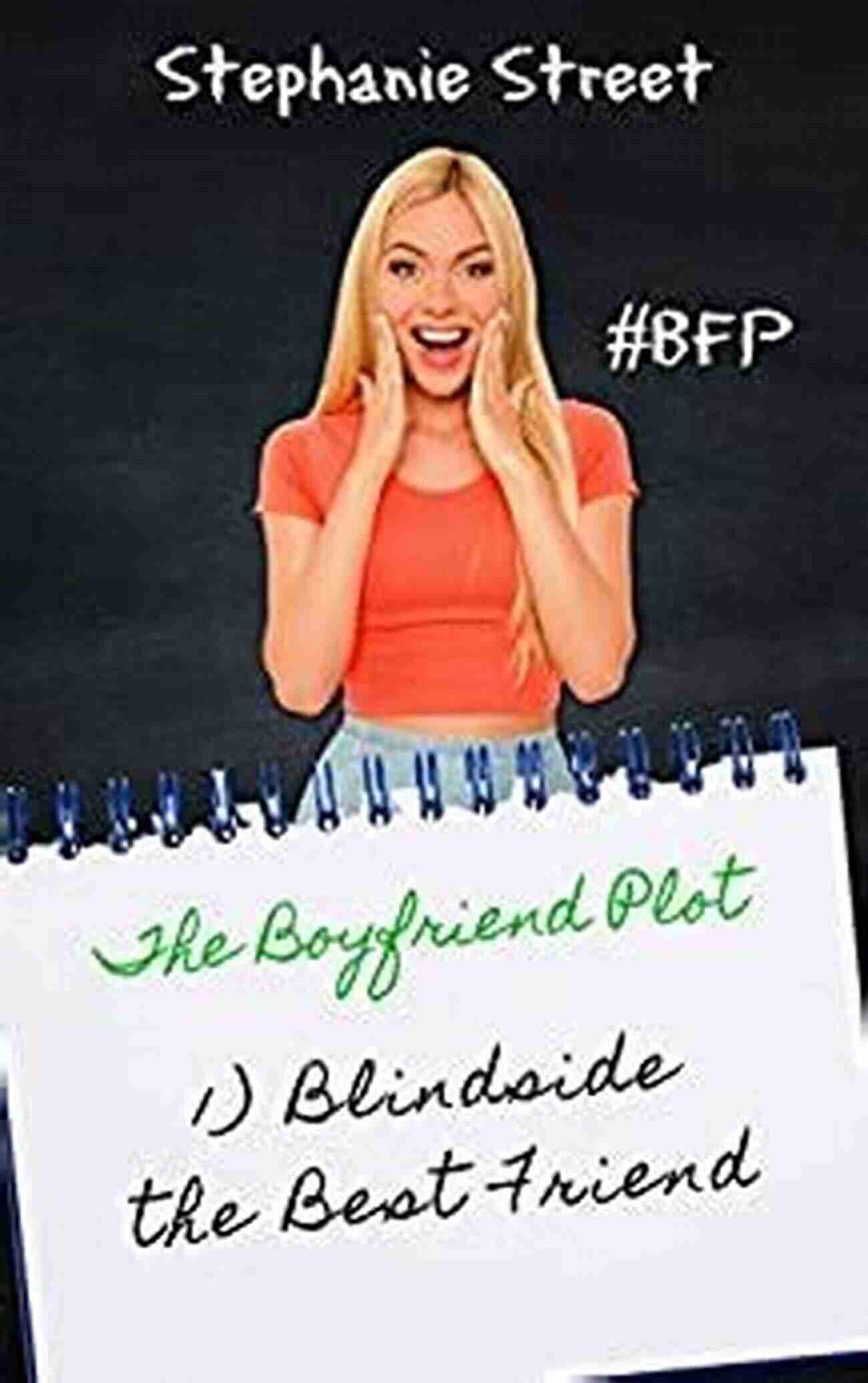 Sweet Ya Romance The Boyfriend Plot Blindside The Best Friend: A Sweet YA Romance (The Boyfriend Plot 1)