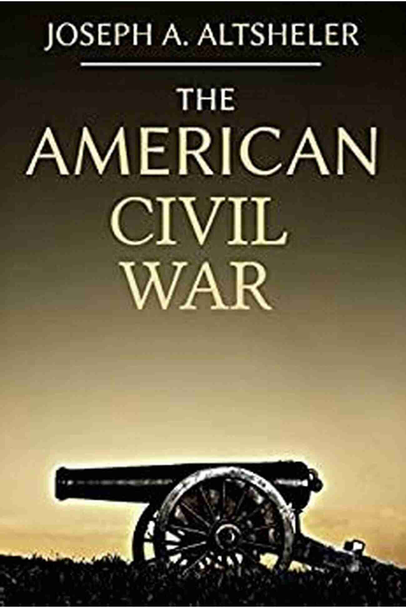 The American Civil War Historical Novels Complete Series The American Civil War: 8 Historical Novels (Complete Series)